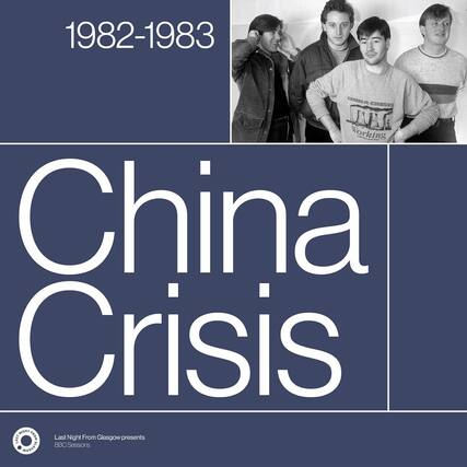1982-1983
China Crisis
Last Night From Glasgow presents
BBC Sessions
