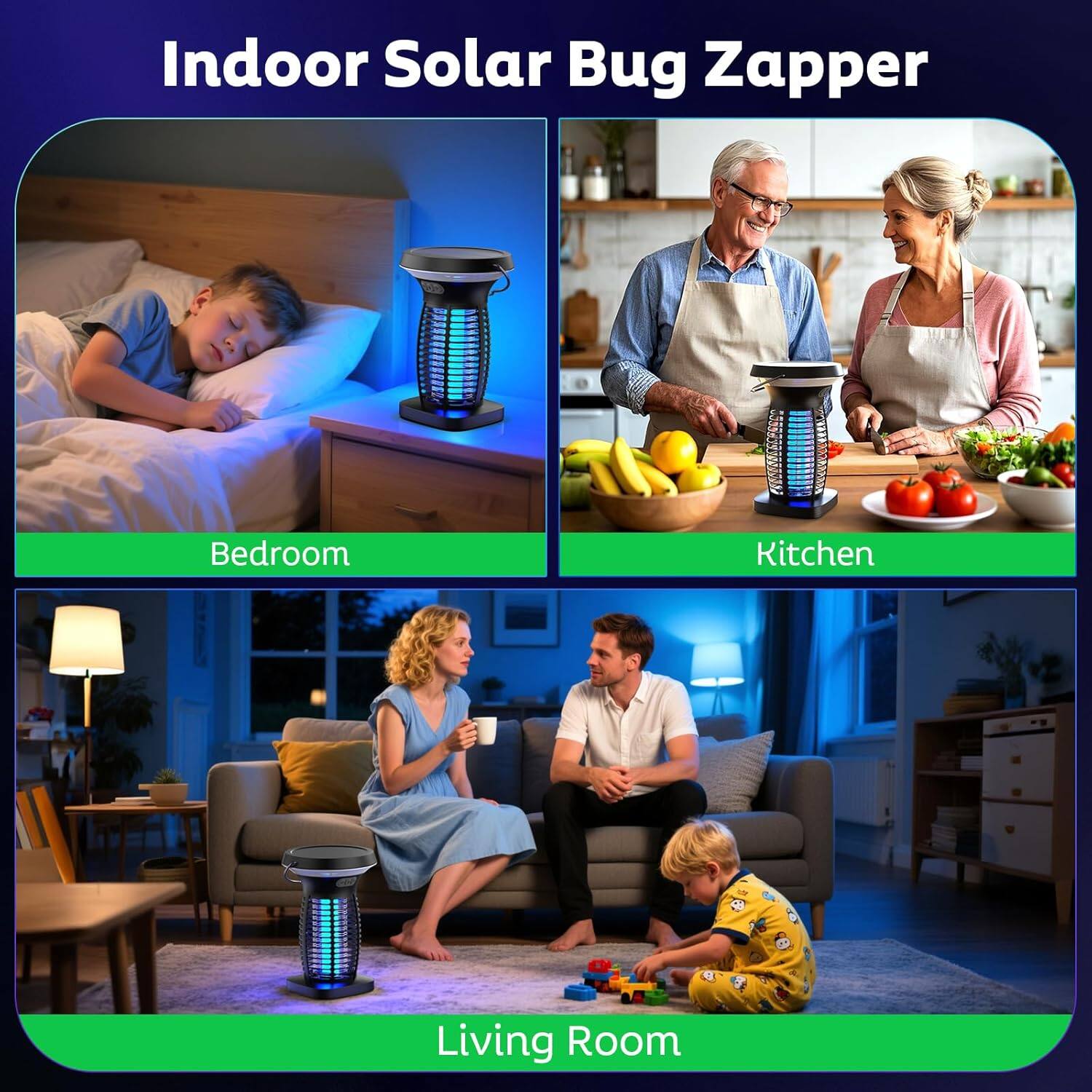 Indoor Solar Bug Zapper

Bedroom

Kitchen

Living Room