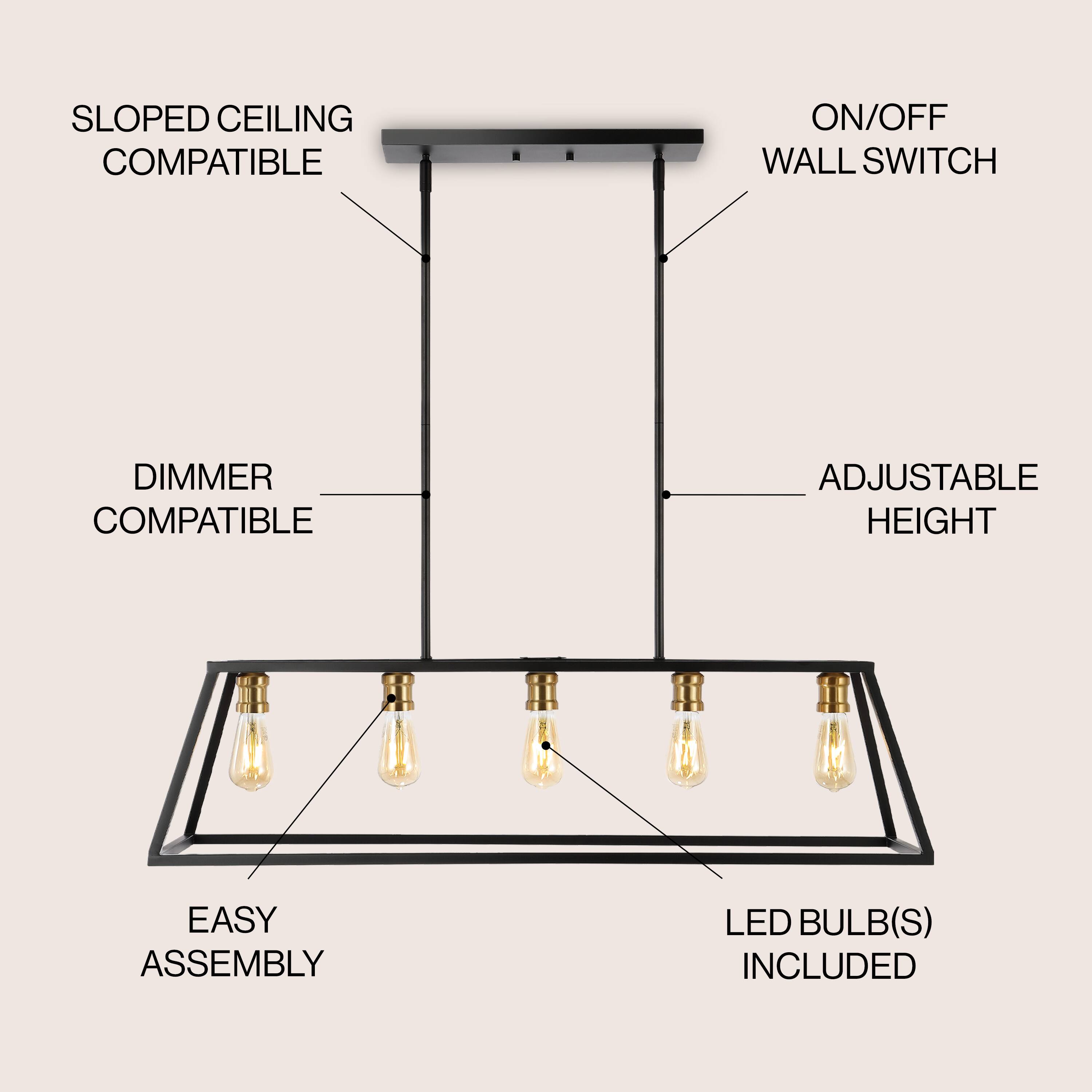 SLOPED CEILING COMPATIBLE  
ON/OFF WALL SWITCH  
DIMMER COMPATIBLE  
ADJUSTABLE HEIGHT  
EASY ASSEMBLY  
LED BULB(S) INCLUDED