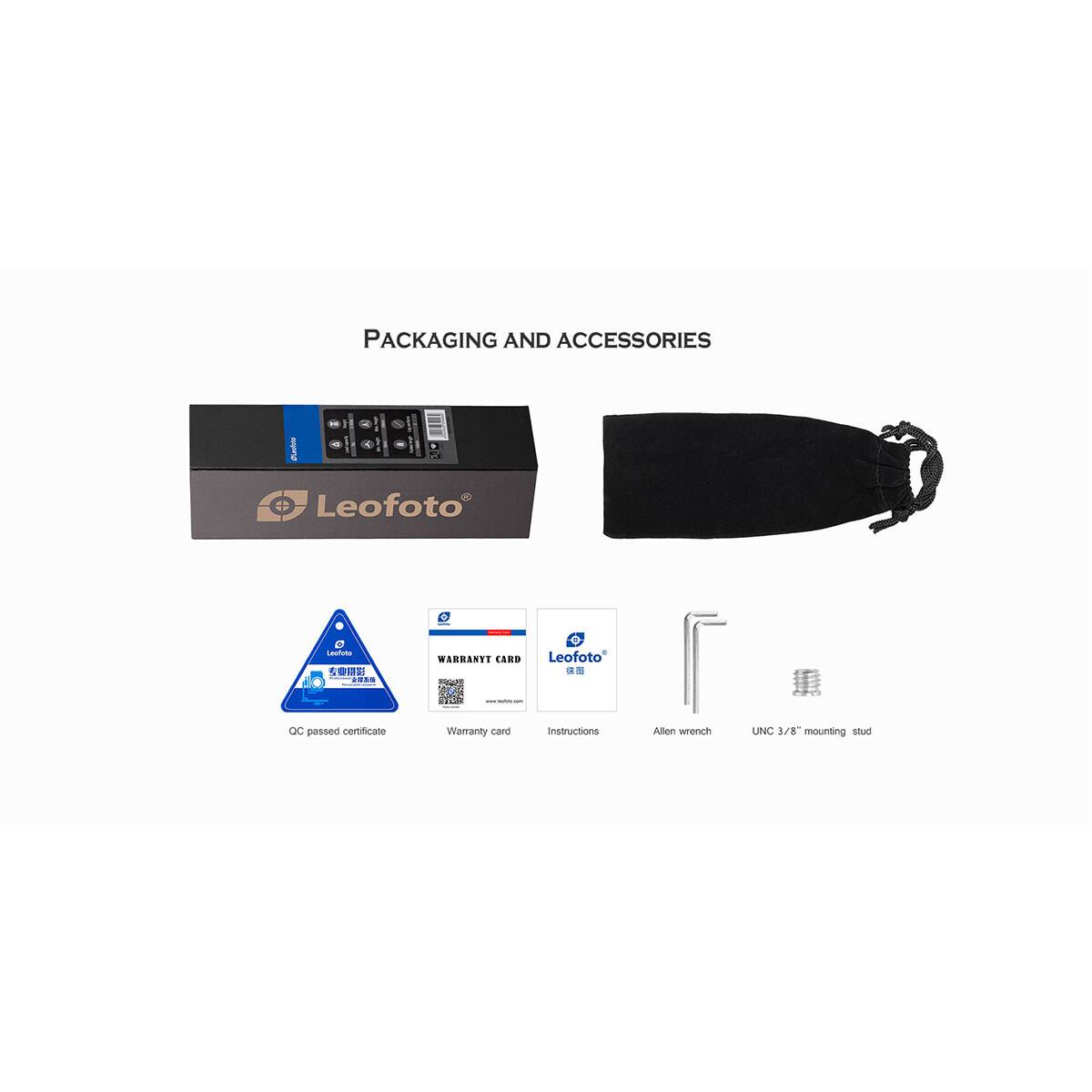 PACKAGING AND ACCESSORIES

Leofoto

- Warranty Card
- QC passed certificate
- Instructions
- Allen wrench
- UNC 3/8" mounting stud