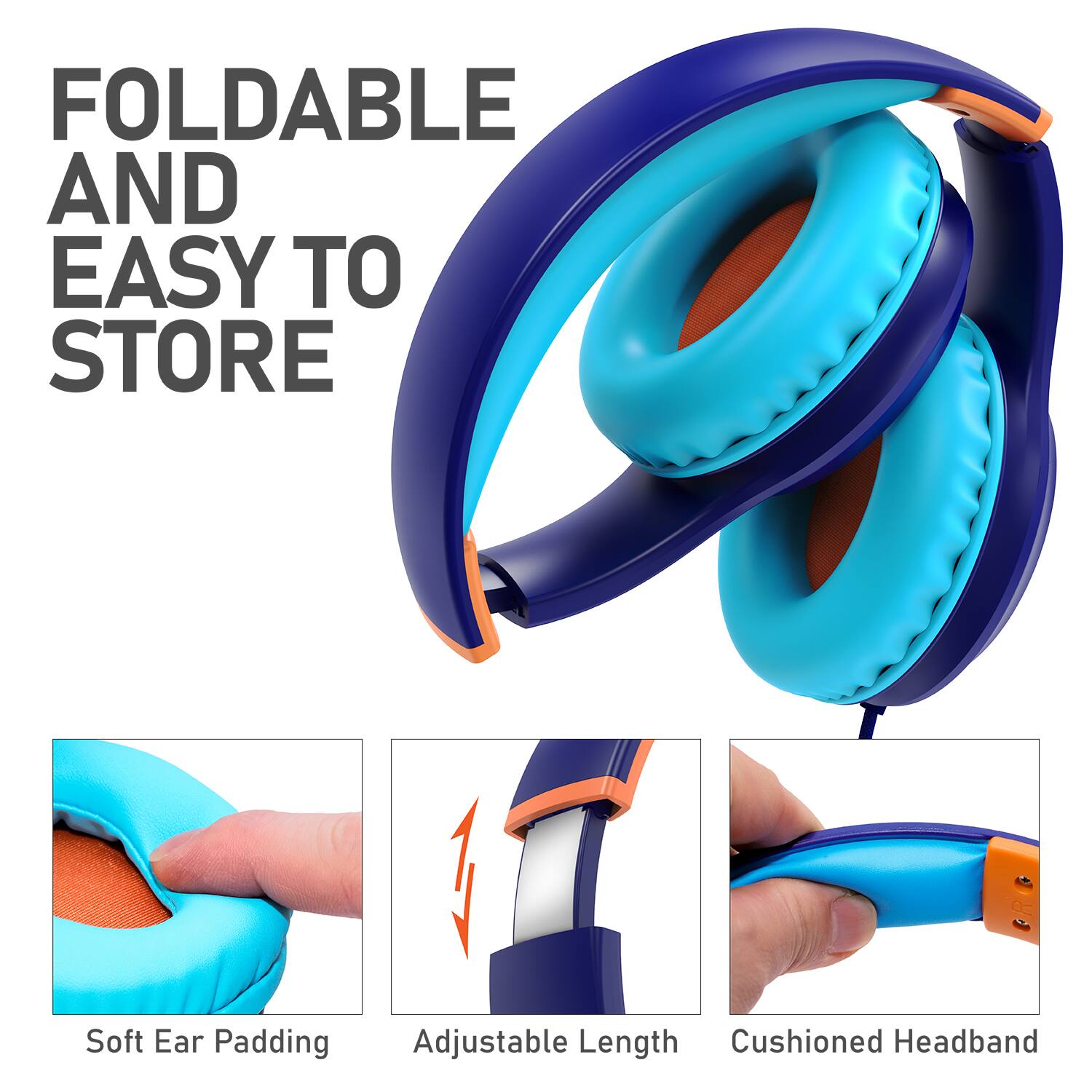 FOLDABLE AND EASY TO STORE
Soft Ear Padding
Adjustable Length
Cushioned Headband