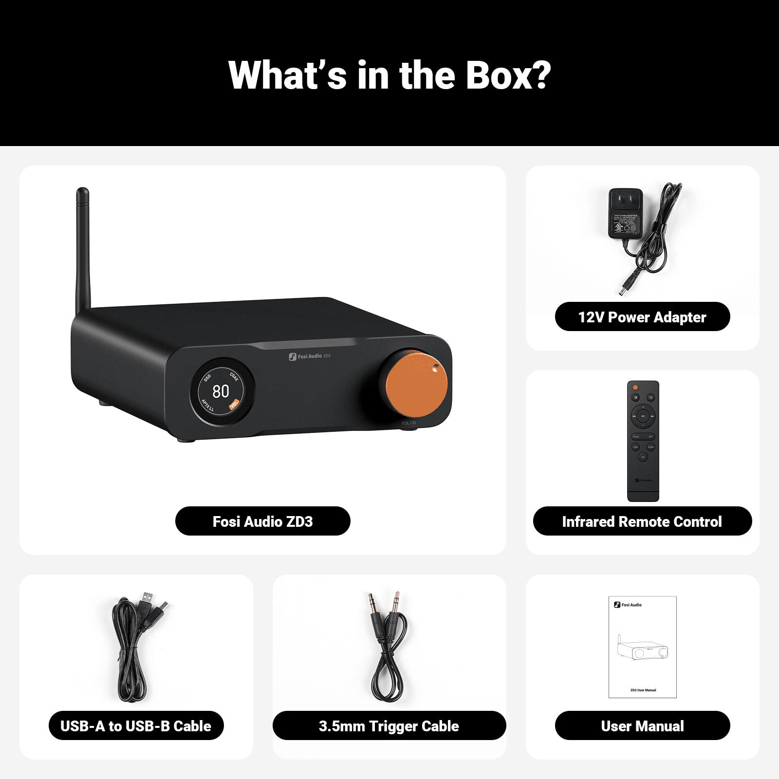 What's in the Box?  
1. 12V Power Adapter  
2. Fosi Audio ZD3  
3. Infrared Remote Control  
4. USB-A to USB-B Cable  
5. 3.5mm Trigger Cable  
6. User Manual
