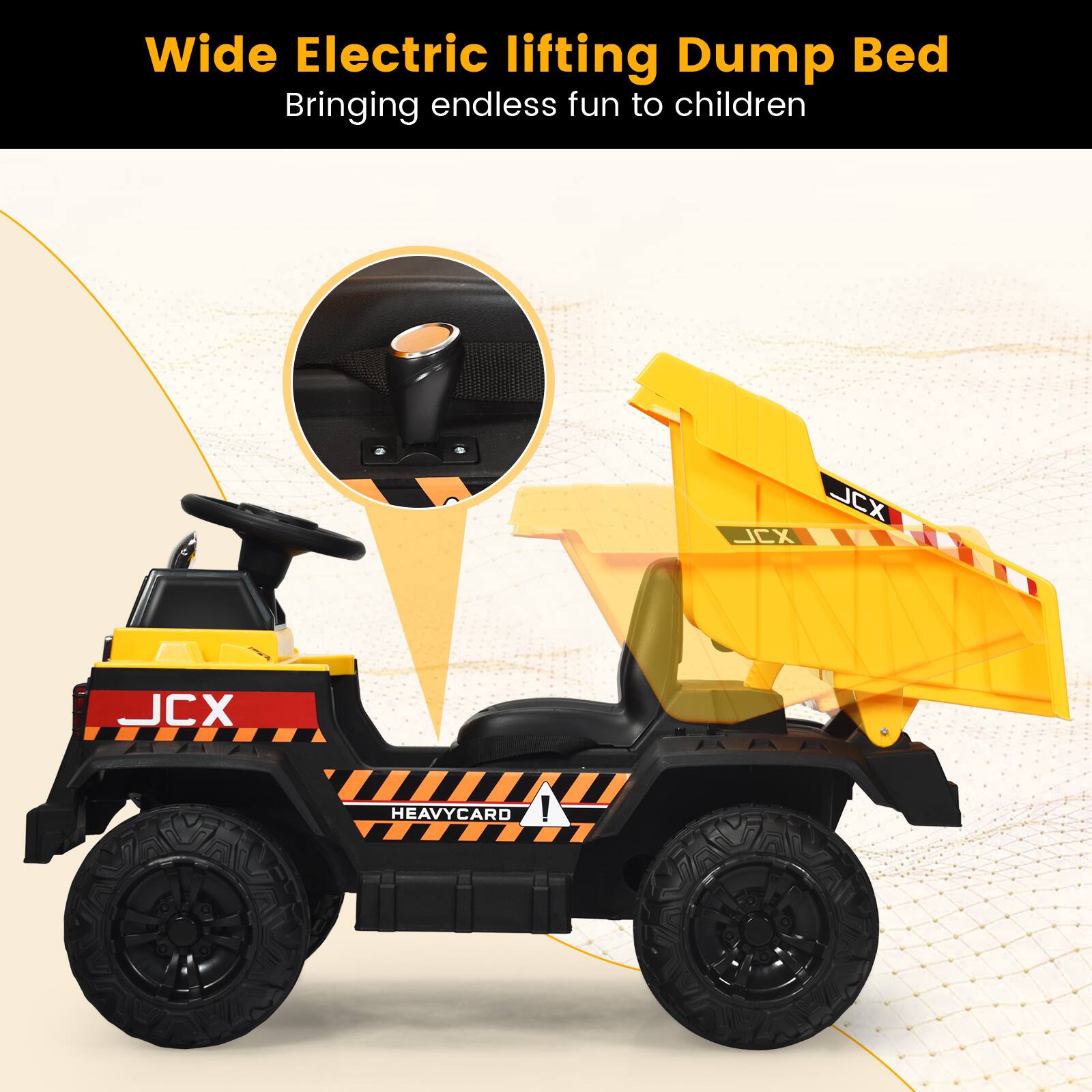 Wide Electric lifting Dump Bed  
Bringing endless fun to children  

JCX  
HEAVYCARD