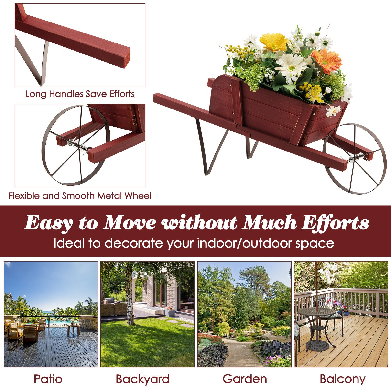 The text on the image is grouped and corrected as follows:

Long Handles Save Efforts
Flexible and Smooth Metal Wheel
Easy to Move without Much Efforts
Ideal to Decorate Your Indoor/Outdoor Space
Patio
Backyard
Garden
Balcony