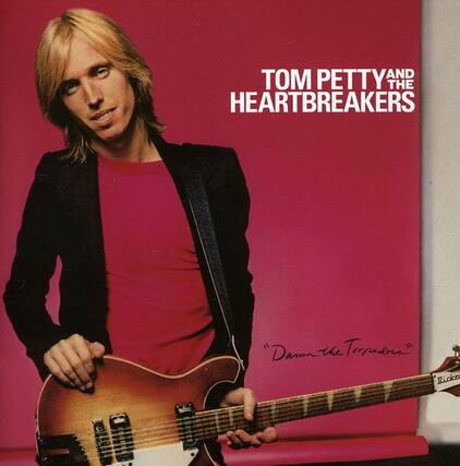 TOM PETTY AND THE HEARTBREAKERS
"Damn the Torpedoes"