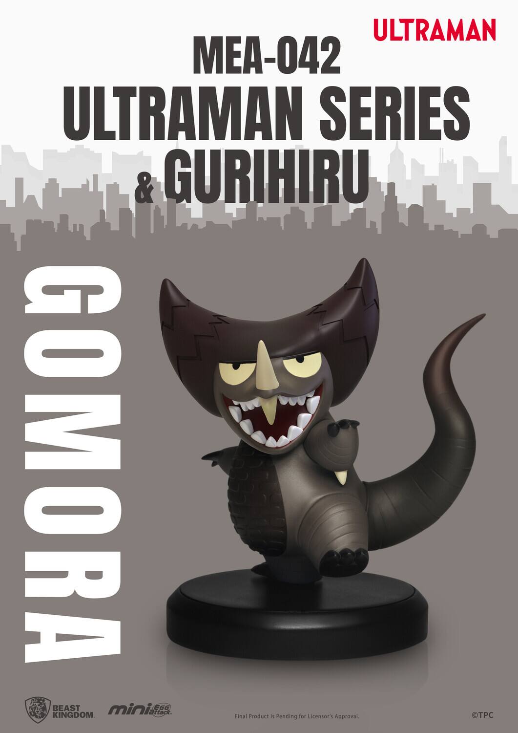 ULTRAMAN MEA-042 ULTRAMAN SERIES & GURIHURU GO GOMORA BEAST mini EGG KINGDOM Uttack TPC Final Product is Pending for Licensor's Approval.