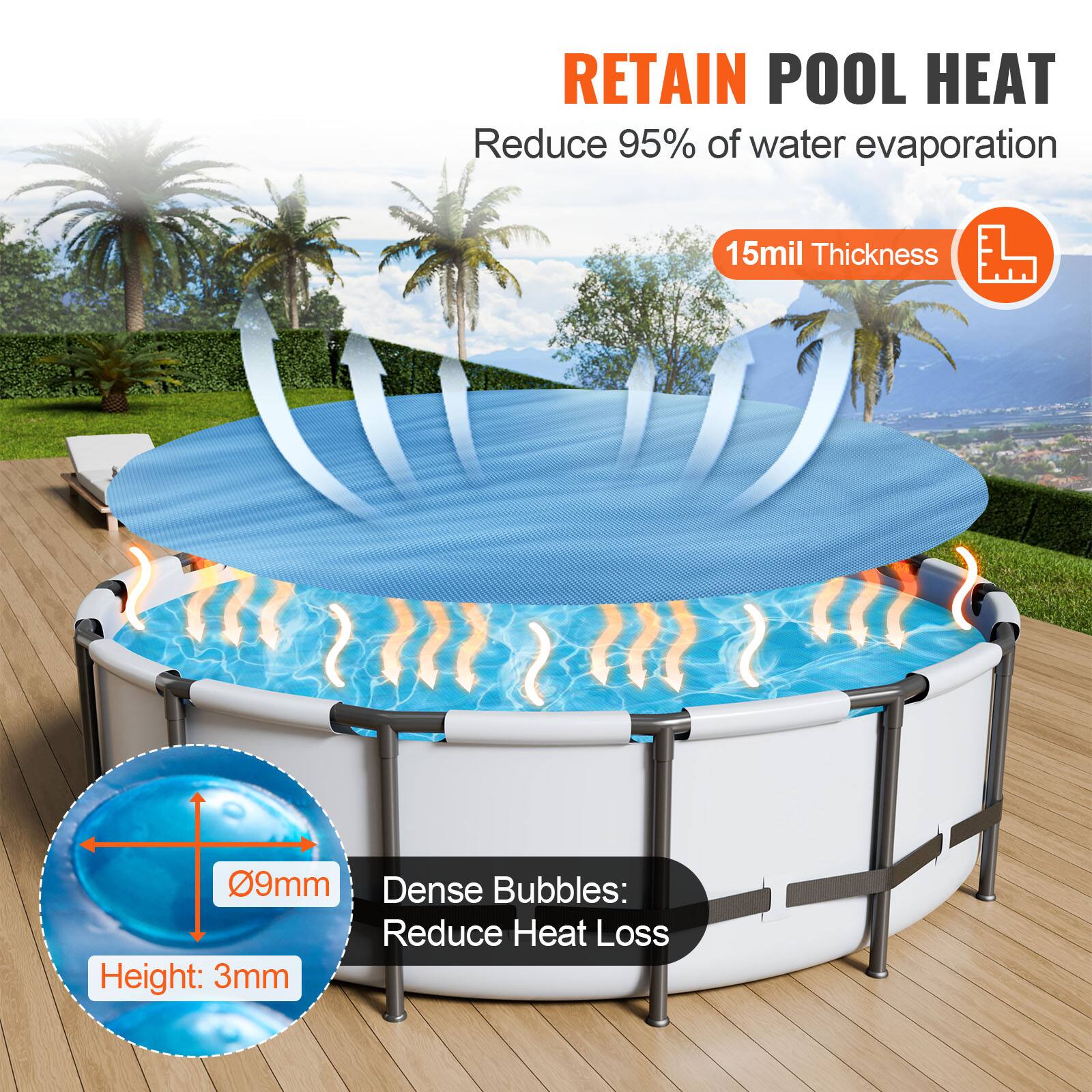 RETAIN POOL HEAT  
Reduce 95% of water evaporation  

15mil Thickness  

Dense Bubbles: Reduce Heat Loss  

Height: 3mm