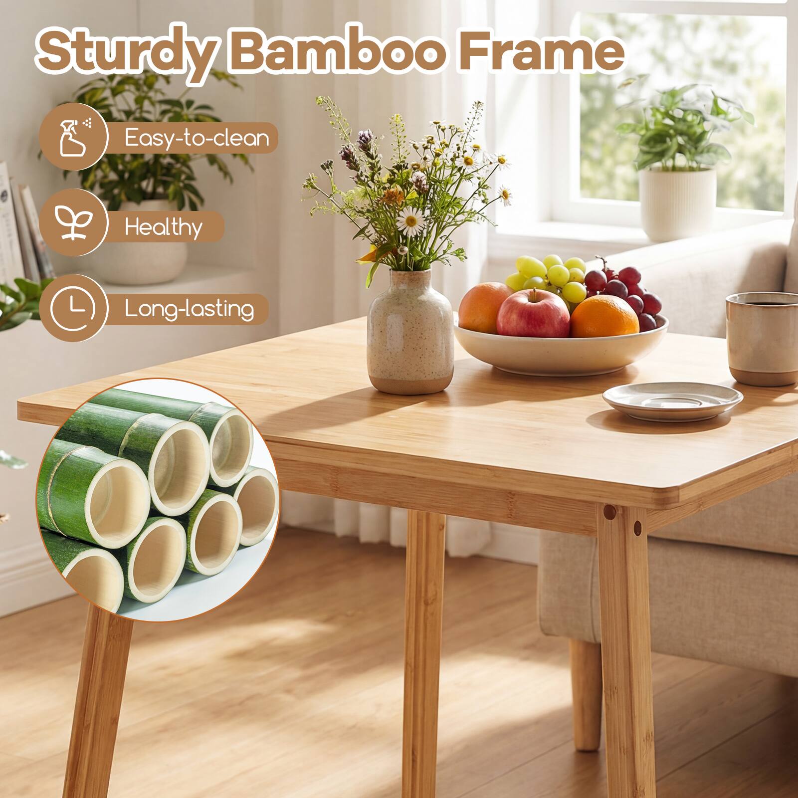 Sturdy Bamboo Frame

- Easy-to-clean
- Healthy
- Long-lasting