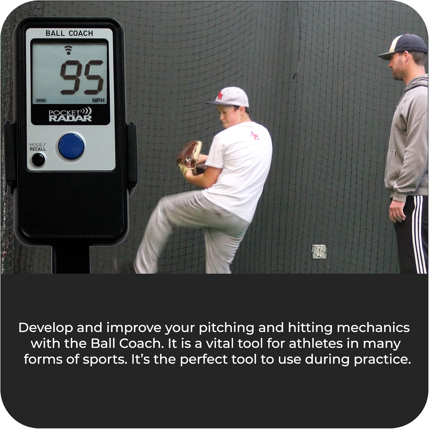 BALL COACH 95 .... MPH POCKET RADAR MODE / RECALL

Develop and improve your pitching and hitting mechanics with the Ball Coach. It is a vital tool for athletes in many forms of sports. It's the perfect tool to use during practice.