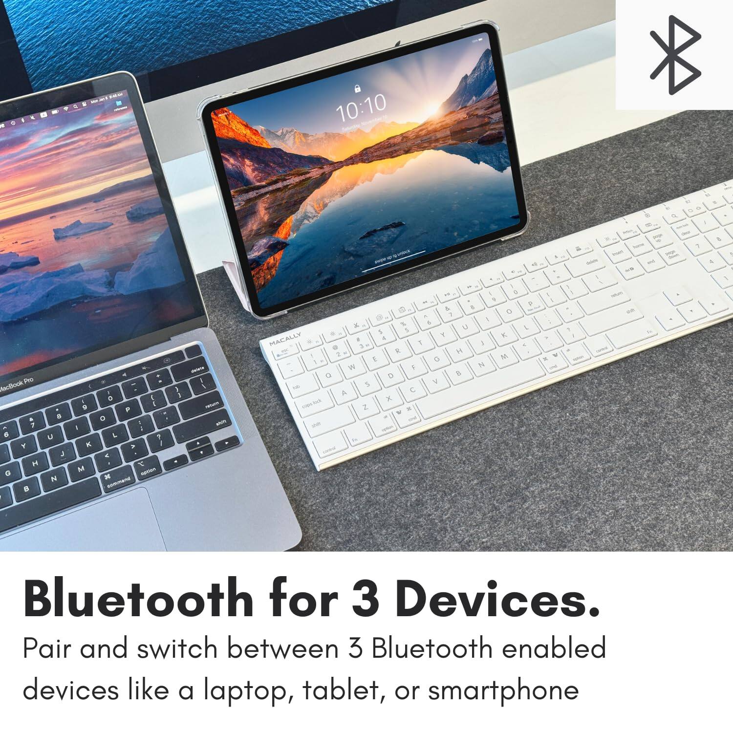 Bluetooth for 3 Devices.  
Pair and switch between 3 Bluetooth enabled devices like a laptop, tablet, or smartphone
