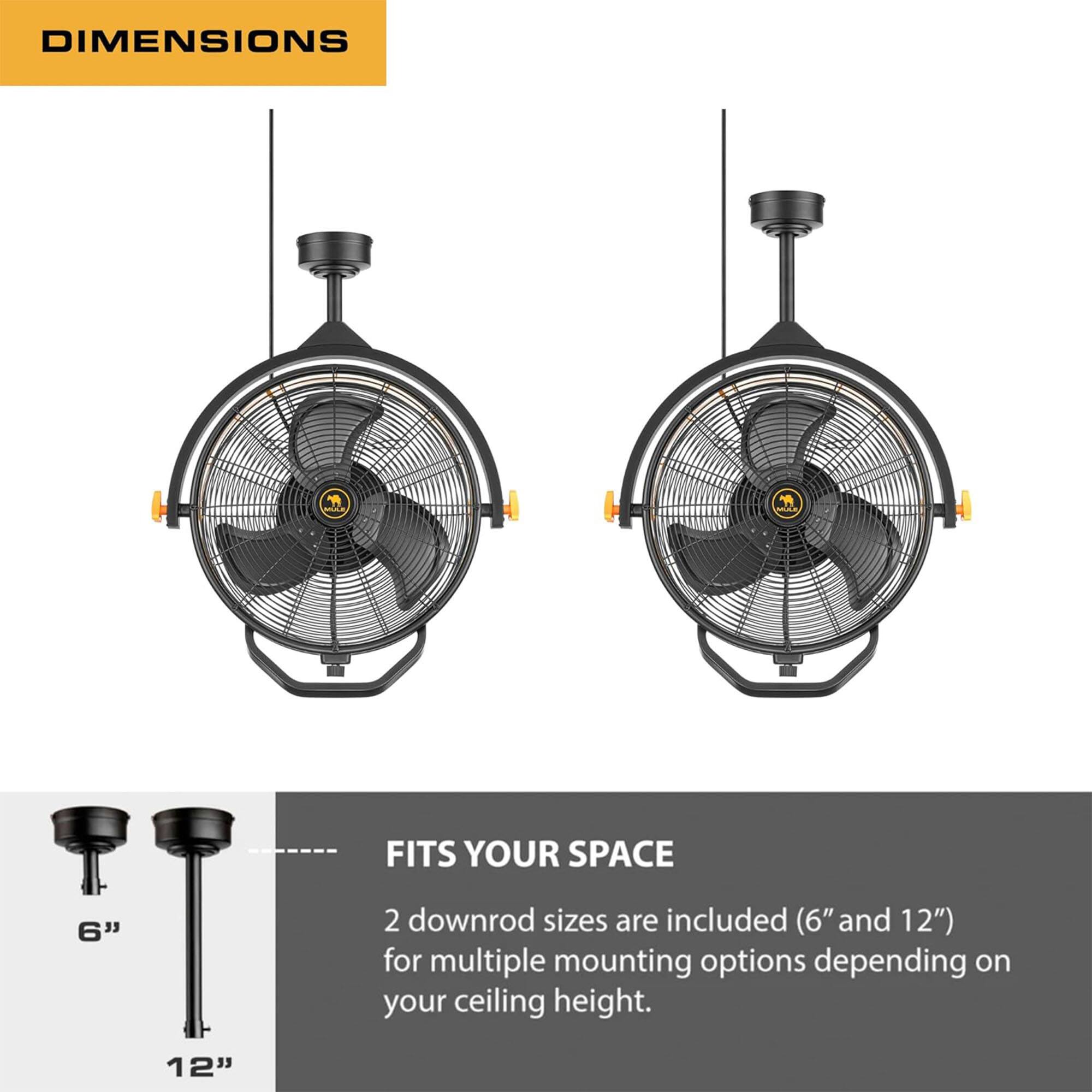 **DIMENSIONS**

**FITS YOUR SPACE**

2 downrod sizes are included (6" and 12") for multiple mounting options depending on your ceiling height.
