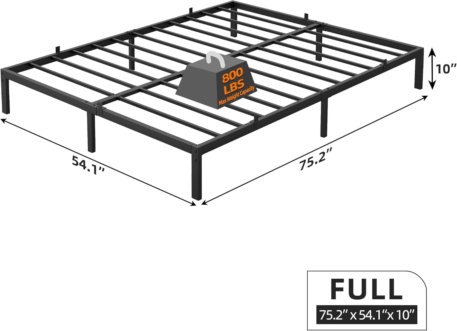 800 LBS Capacity  
Max Weight Capacity  

10"  
54.1"  
75.2"  

FULL  
75.2" x 54.1" x 10"