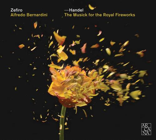 Zefiro  
Alfredo Bernardini  
—Handel  
The Musick for the Royal Fireworks  

ARCA NA