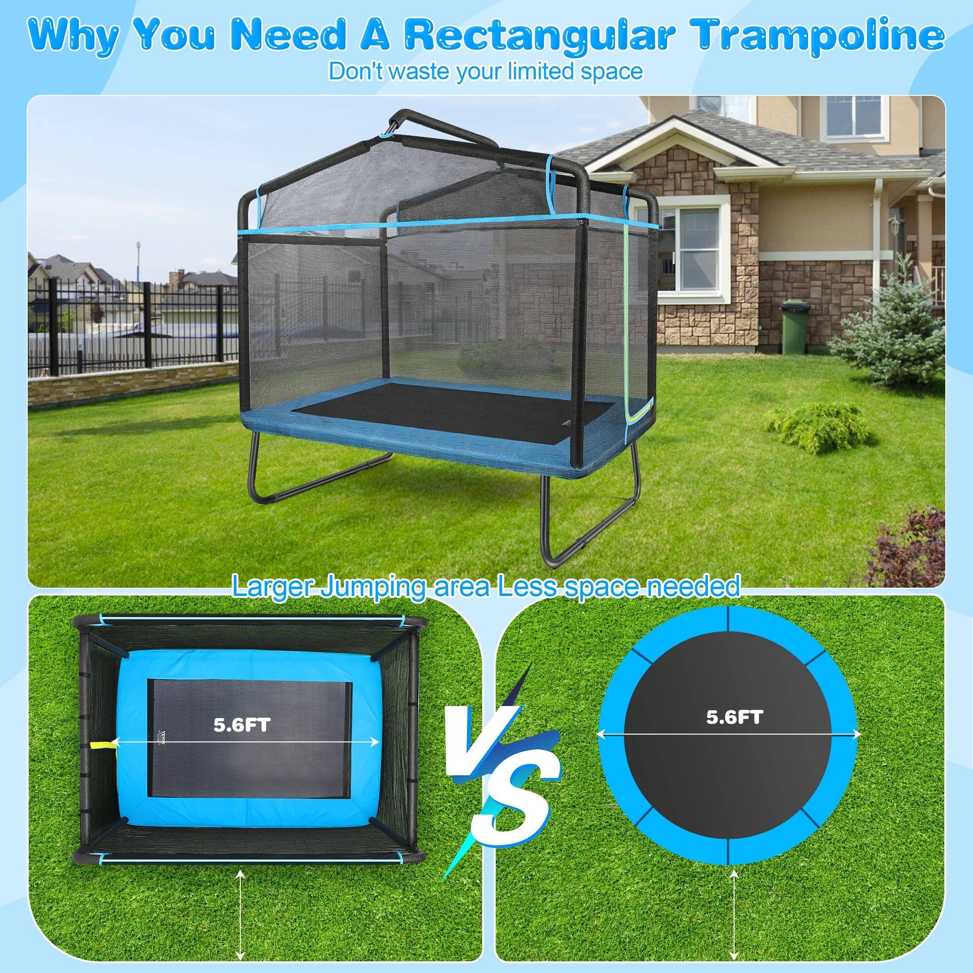Why You Need A Rectangular Trampoline

Don't waste your limited space

Larger Jumping area
Less space needed

5.6FT vs 5.6FT