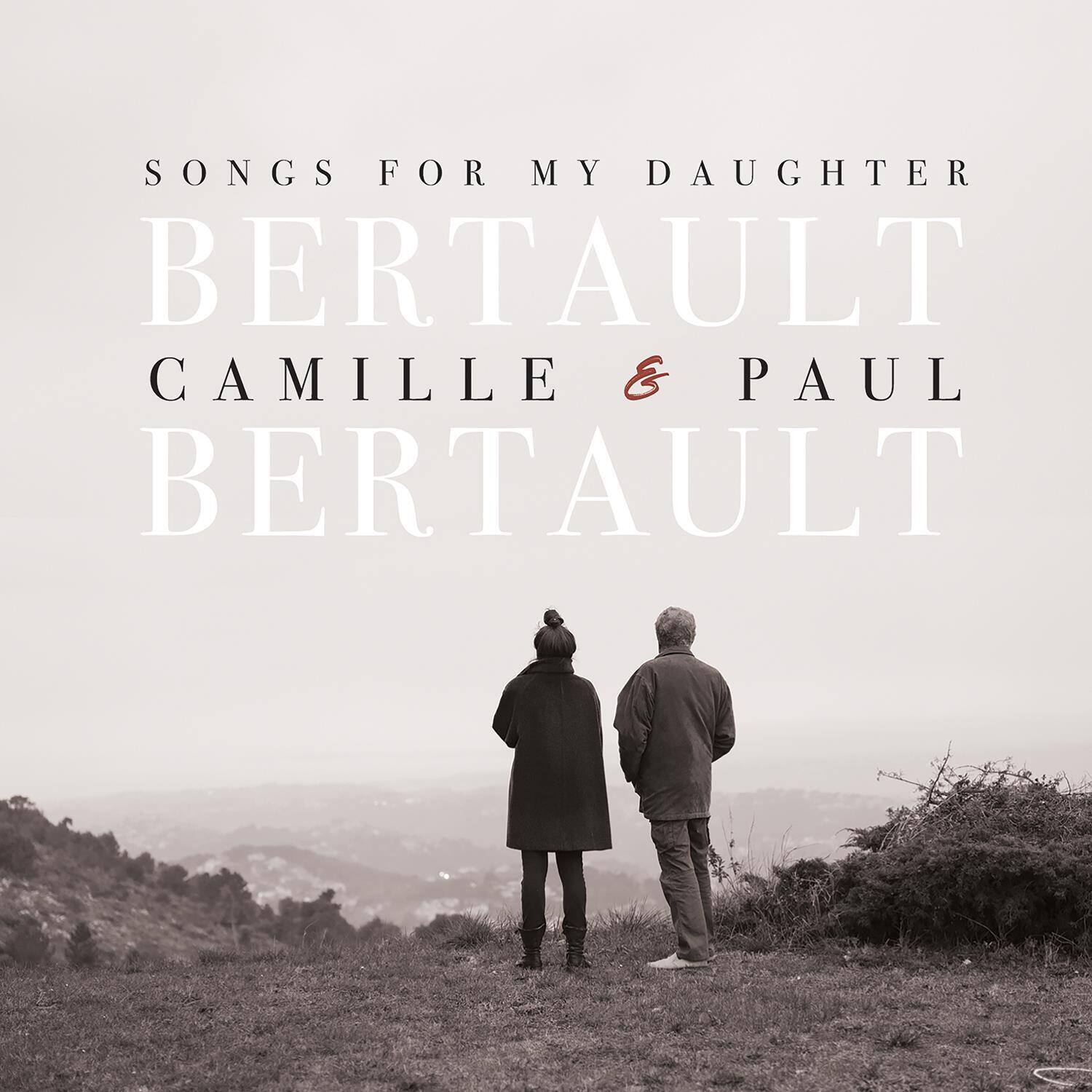 SONGS FOR MY DAUGHTER  
BERTAULT  
CAMILLE & PAUL  
BERTAULT