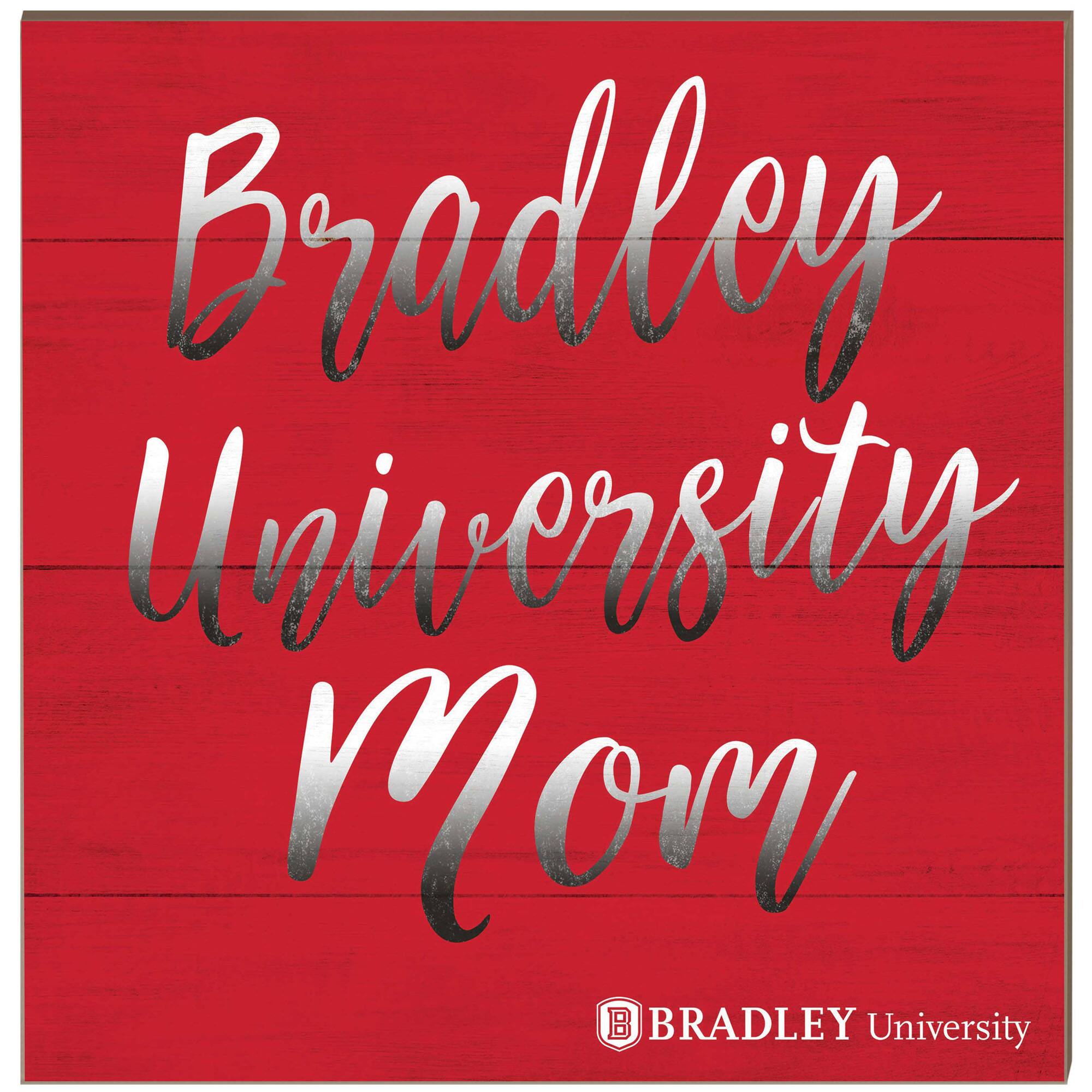 Bradley Braves 10'' x 10'' Mom Plaque