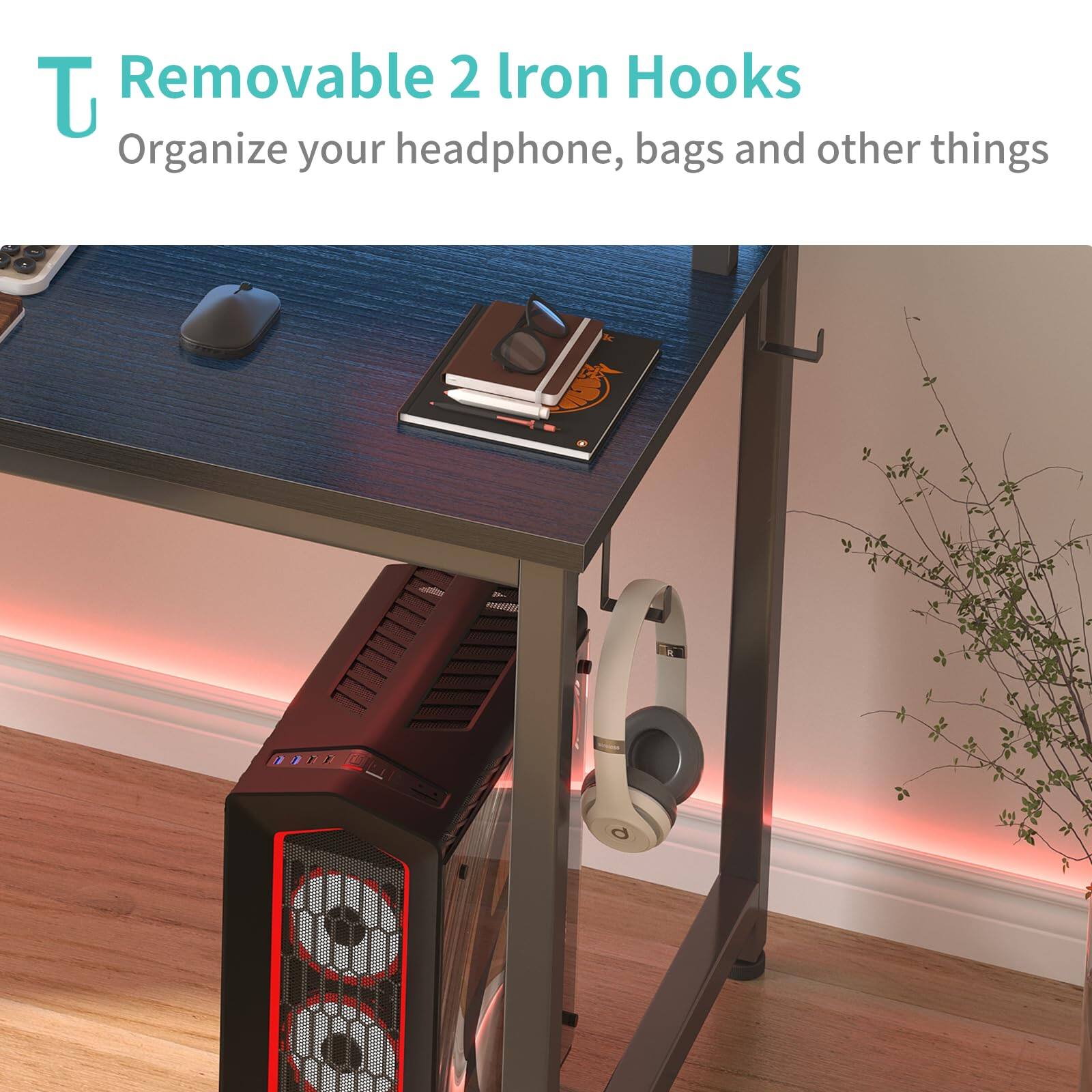 Removable 2 Iron Hooks  
Organize your headphone, bags and other things