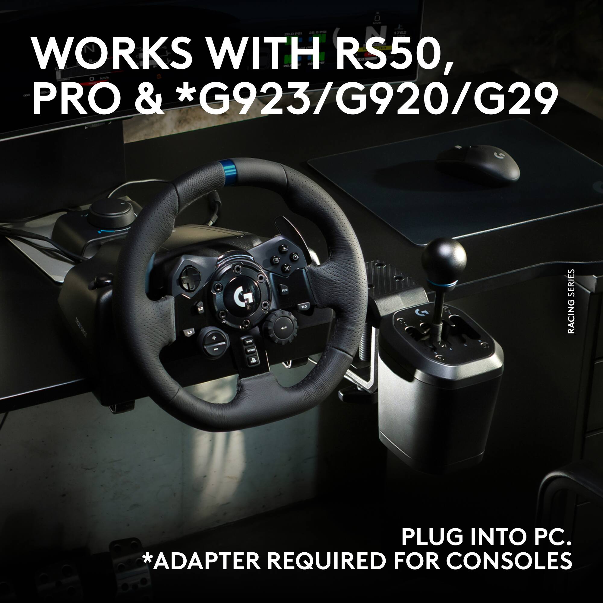WORKS WITH RS50, PRO & *G923/G920/G29  
PLUG INTO PC.  
*ADAPTER REQUIRED FOR CONSOLES