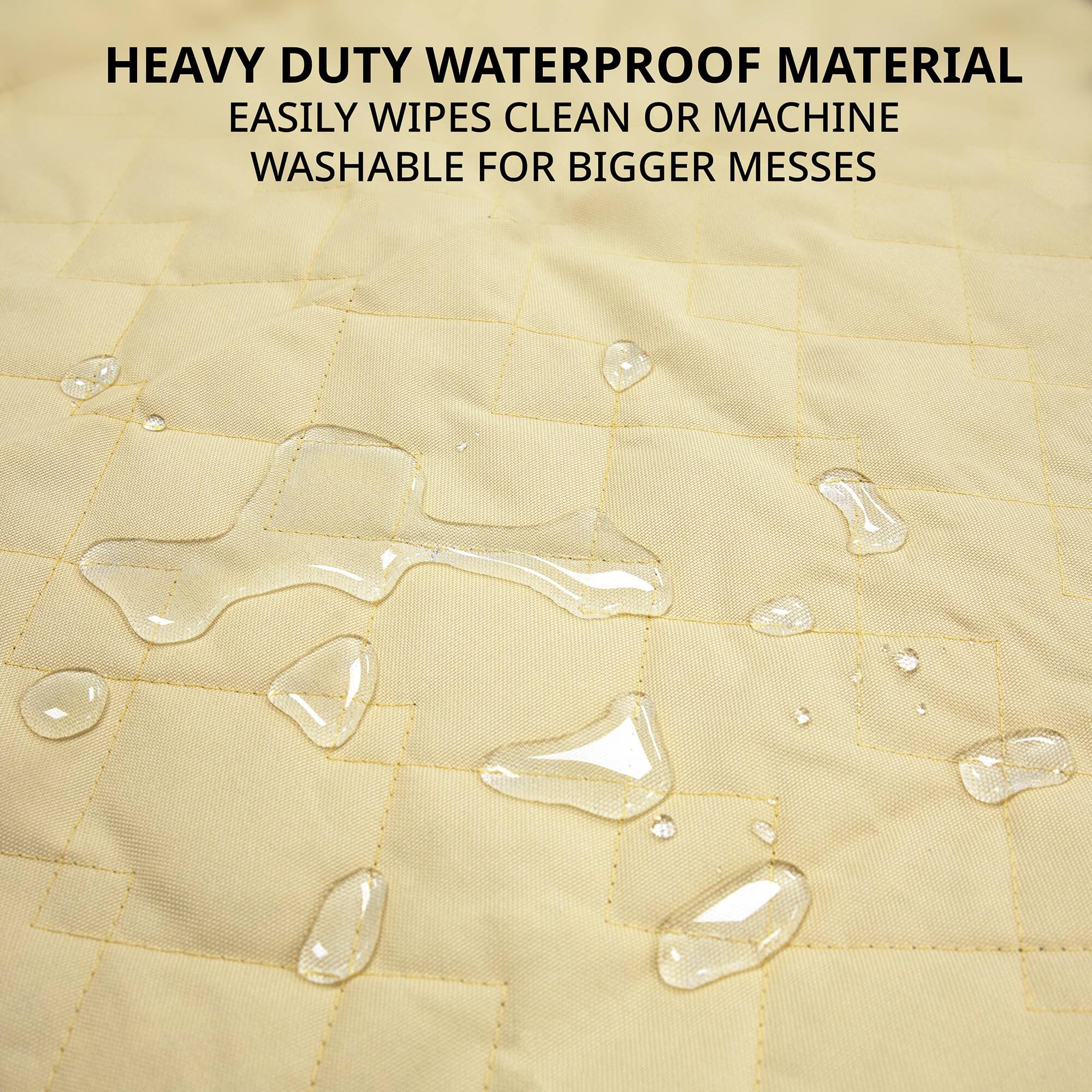HEAVY DUTY WATERPROOF MATERIAL
EASILY WIPES CLEAN OR MACHINE WASHABLE FOR BIGGER MESSES