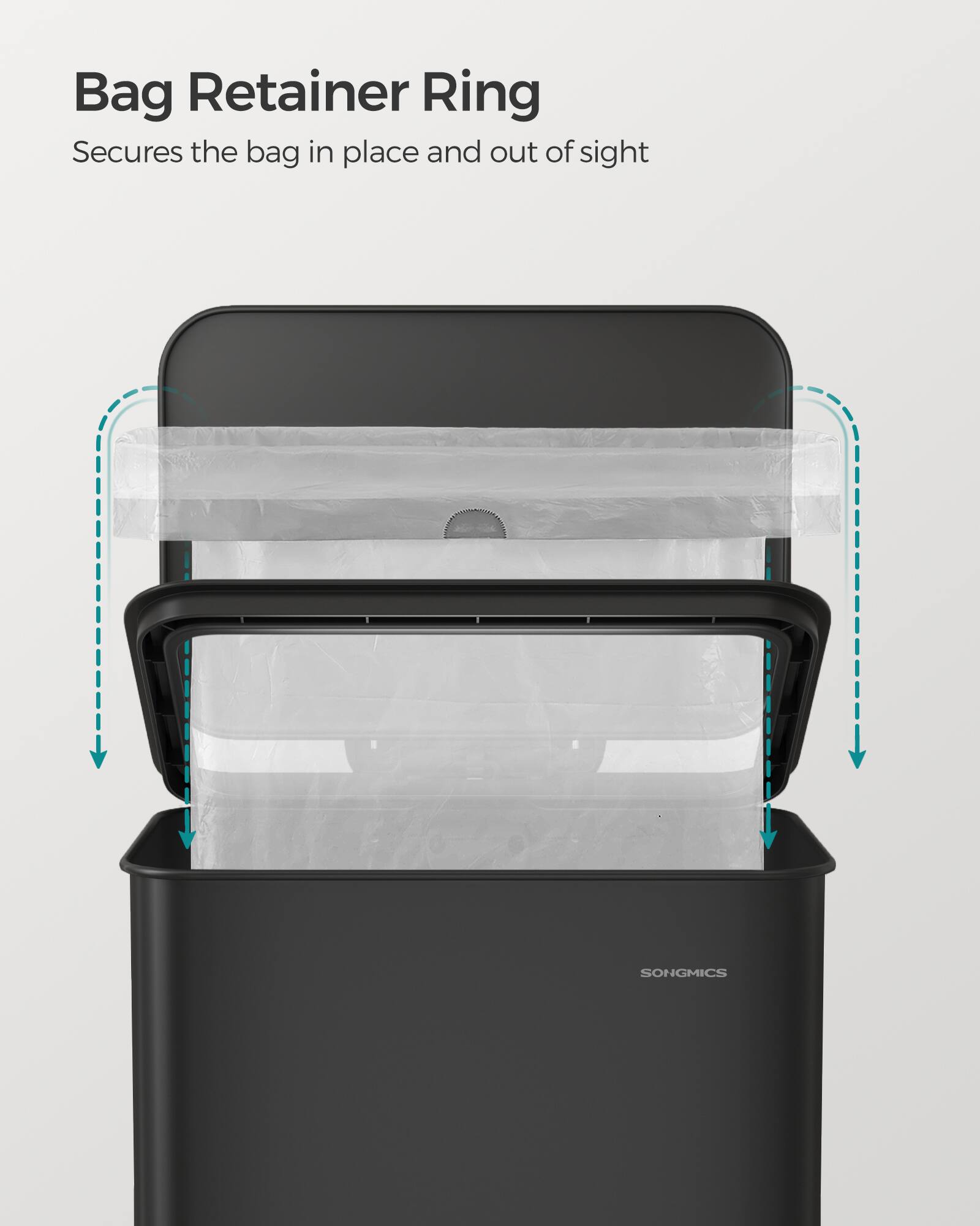 Bag Retainer Ring  
Secures the bag in place and out of sight  
SONGMICS