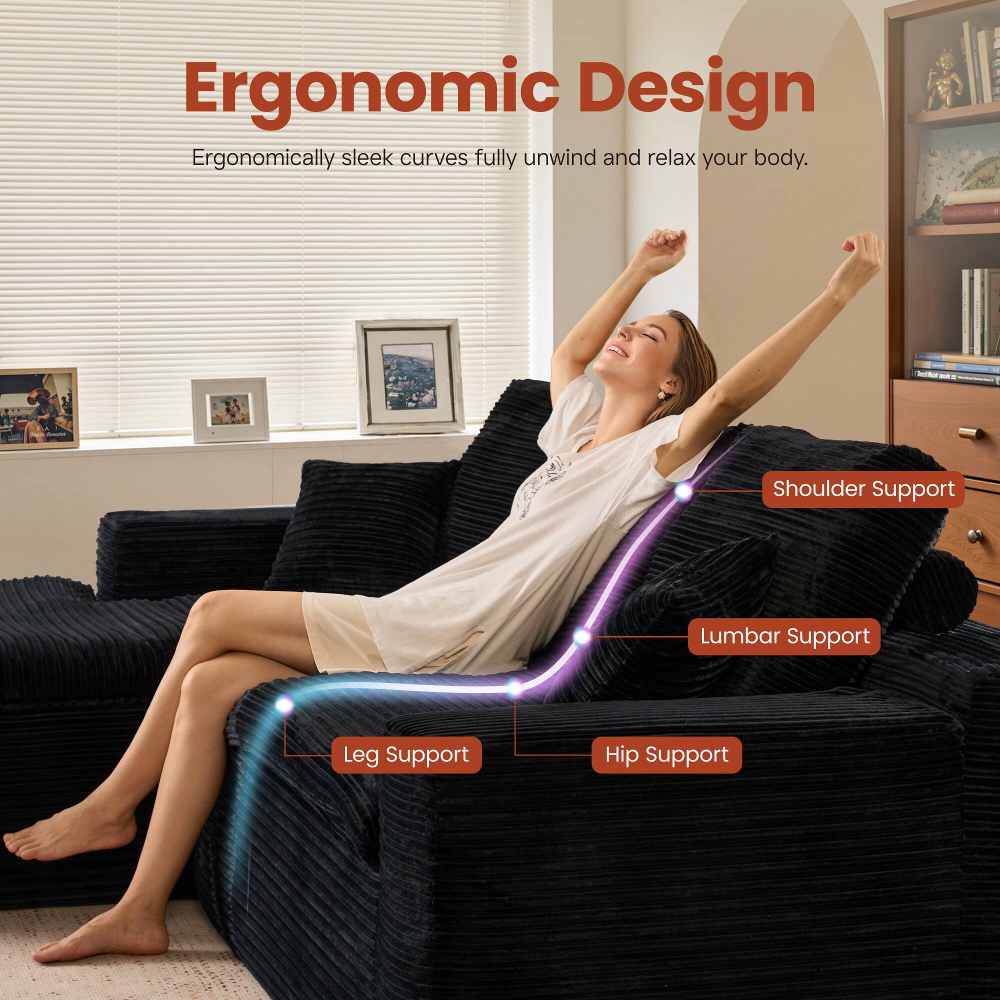 Ergonomic Design  
Ergonomically sleek curves fully unwind and relax your body.

- Shoulder Support
- Lumbar Support
- Hip Support
- Leg Support