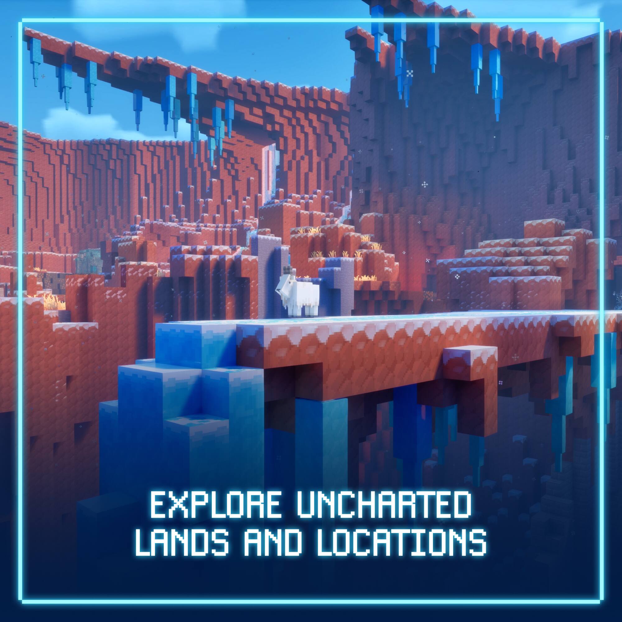 EXPLORE UNCHARTED LANDS AND LOCATIONS