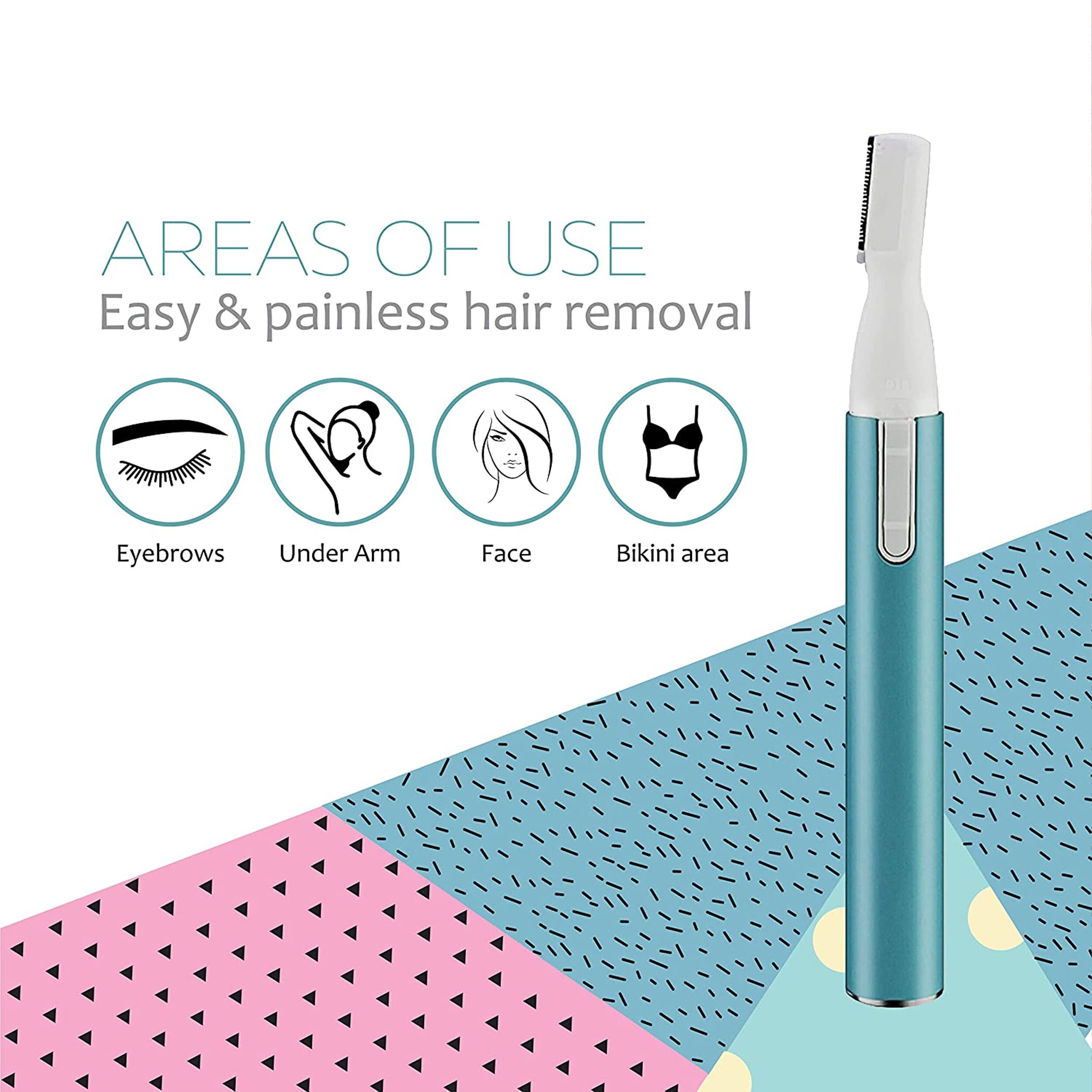AREAS OF USE  
Easy & painless hair removal  
Eyebrows  
Under Arm  
Face  
Bikini area