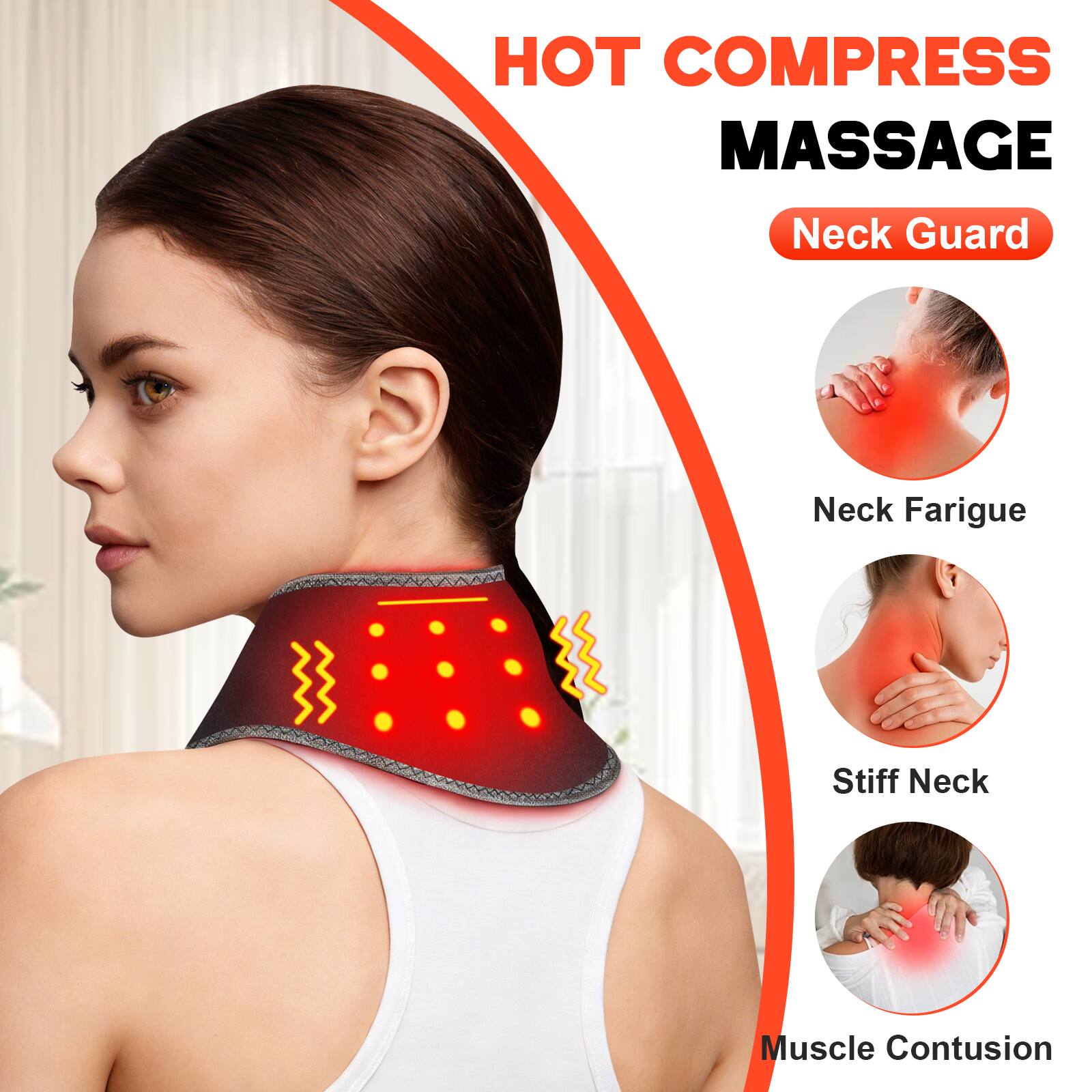 HOT COMPRESS MASSAGE  
Neck Guard  

- Neck Fatigue  
- Stiff Neck  
- Muscle Contusion