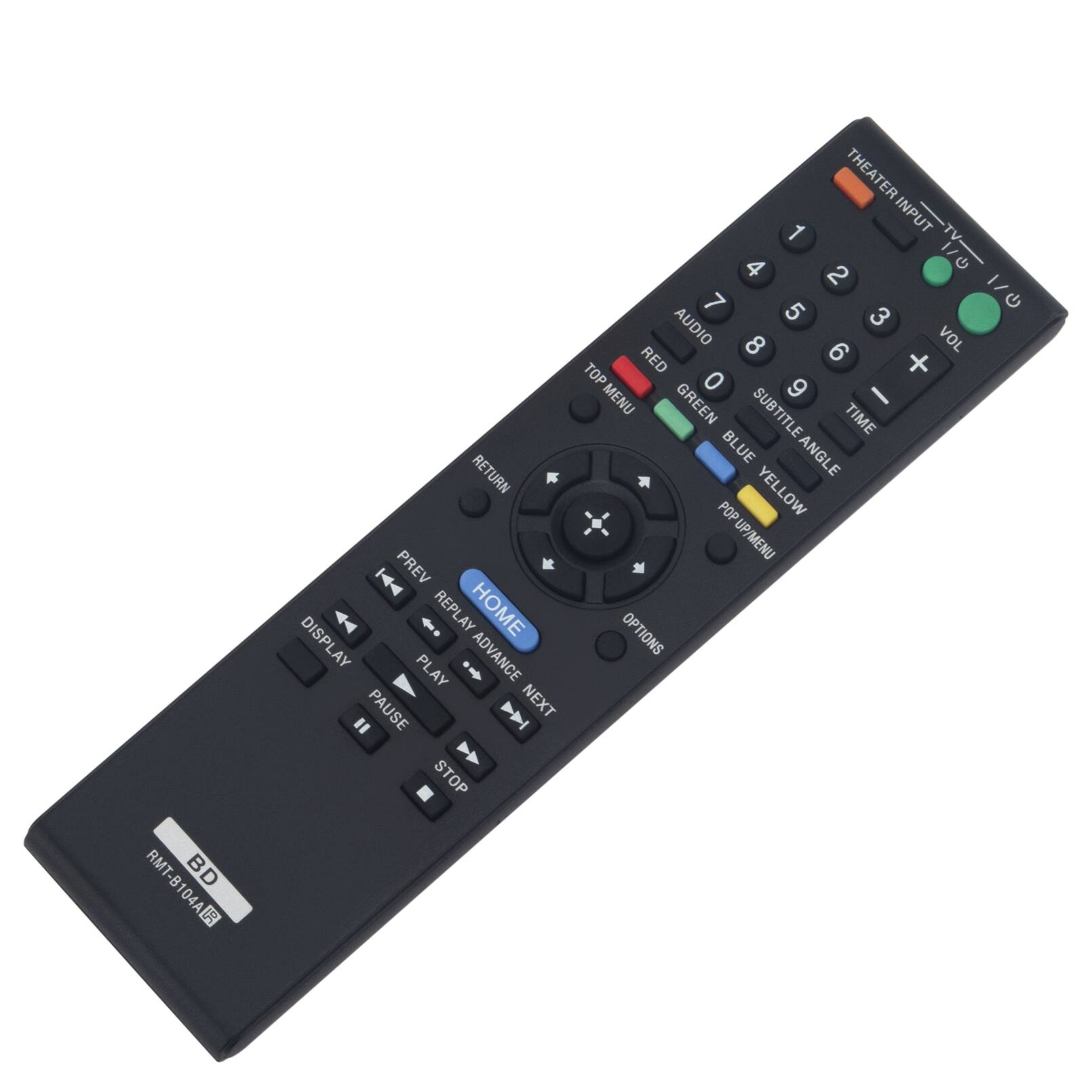 RMT-B104A BD S RETURN PREV REPLAY HOME DISPLAY ADVANCE PLAY PAUSE NEXT STOP THEATER 1 INPUT 4 Q/I G 2 7 5 G G AUDIO 3 8 6 VOL TOP RED + 0 9 MENU GREEN I SUBTITLE ANGLE SUBTITLE TIME BLUE ANGLE YELLOW POP UP/MENU OPTIONS