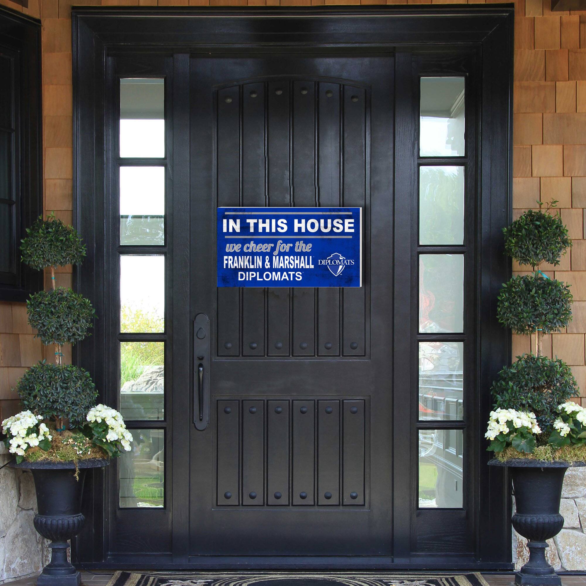 IN THIS HOUSE  
we cheer for the  
FRANKLIN & MARSHALL DIPLOMATS