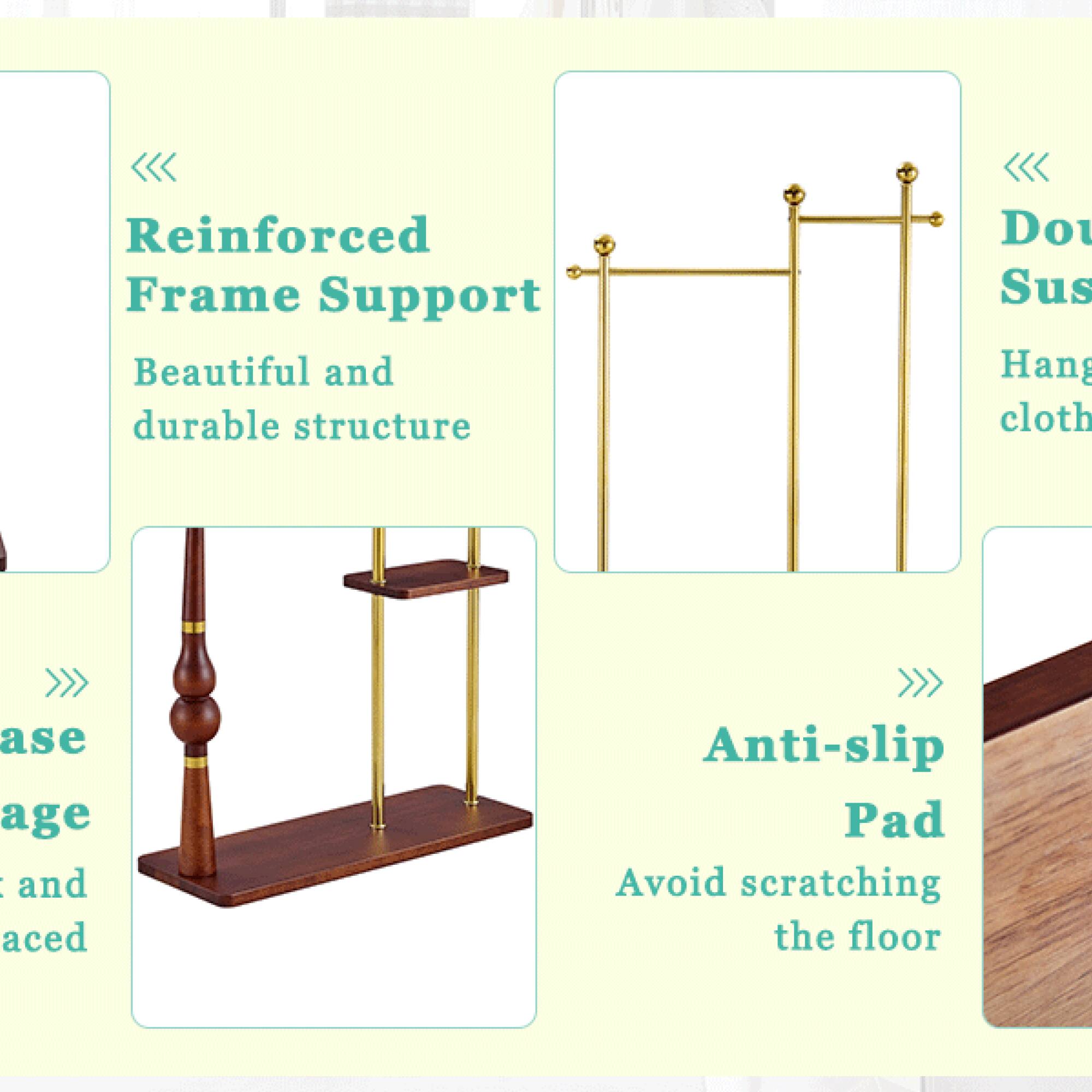 - Reinforced Frame Support  
  Beautiful and durable structure

- Double Suspend  
  Hang cloth

- Anti-slip Pad  
  Avoid scratching the floor