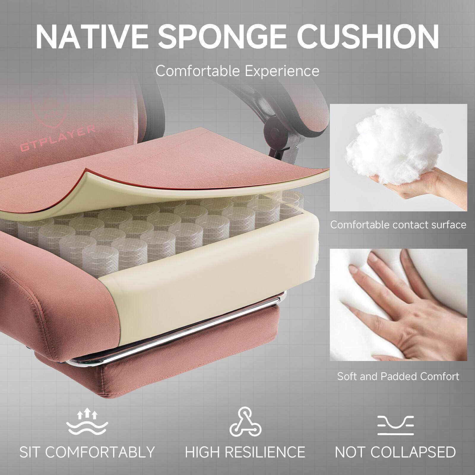 NATIVE SPONGE CUSHION  
Comfortable Experience

- Comfortable contact surface
- Soft and Padded Comfort
- SIT COMFORTABLY
- HIGH RESILIENCE
- NOT COLLAPSED