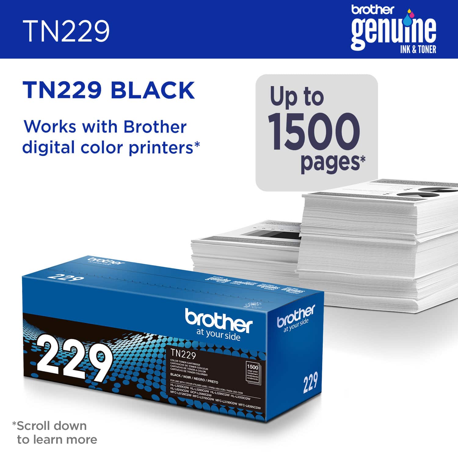 TN229 brother genuine INK & TONER TN229 BLACK Works with Brother digital color printers* Up to 1500 pages* - 22g 229 brother brother ar / your side at your side TN229 M - -N - - nmtin E 1500 SARTATS -. TE um - TE - SNS AL NOW . NESRO - - PRETO - A L A-LDRCUN SC DEP-LRASCOW - - a AN 229 MS.LAMOM MLASOW EFCSMICOW MFG-LIOCO *Scroll down to learn more