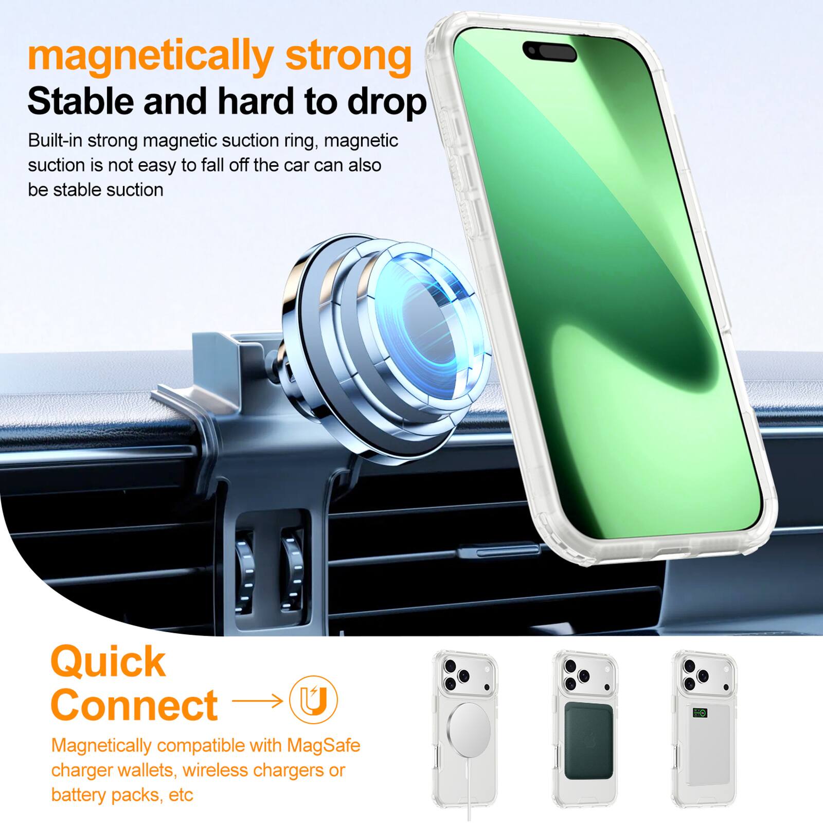 magnetically strong  
Stable and hard to drop  
Built-in strong magnetic suction ring, magnetic suction is not easy to fall off the car can also be stable suction  

Quick Connect  
Magnetic ally compatible with MagSafe charger wallets, wireless chargers or battery packs, etc