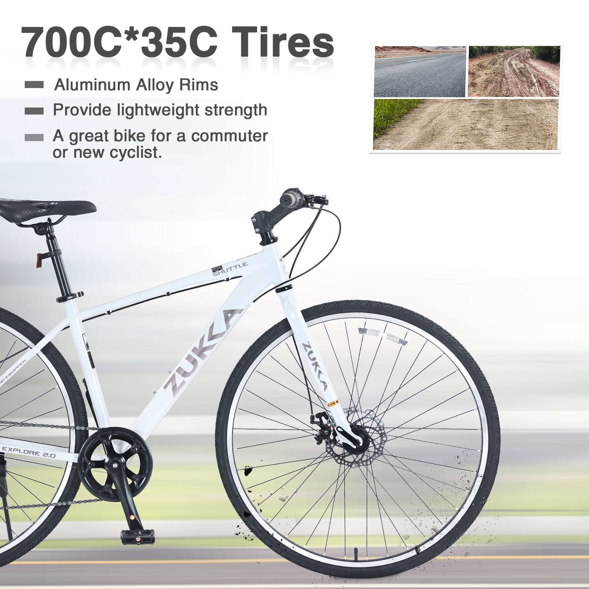 700C*35C Tires  
- Aluminum Alloy Rims  
- Provide lightweight strength  
- A great bike for a commuter or new cyclist.  

EXPLORE 2.0  
ZUKKA  
ZUKKA