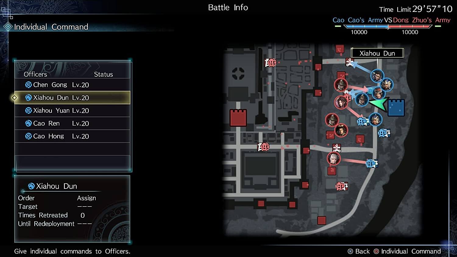 Individual Command

Battle Info

Time Limit: 29' 57" 10

Cao Cao's Army vs Dong Zhuo's Army

10000 10000

Officers

- Chen Gong Lv.20
- Xiahou Dun Lv.20
- Xiahou Yuan Lv.20
- Cao Ren Lv.20
- Cao Hong Lv.20

Xiahou Dun

Order: Assign

Target: ----

Times Retreated: 0

Until Redeployment: ----

Give individual commands to Officers.

Back

Individual Command