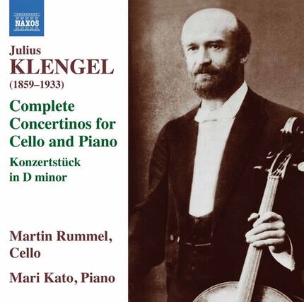Julius KLENGEL (1859-1933)
Complete Concertinos for Cello and Piano
Konzertstück in D minor
Martin Rummel, Cello
Mari Kato, Piano