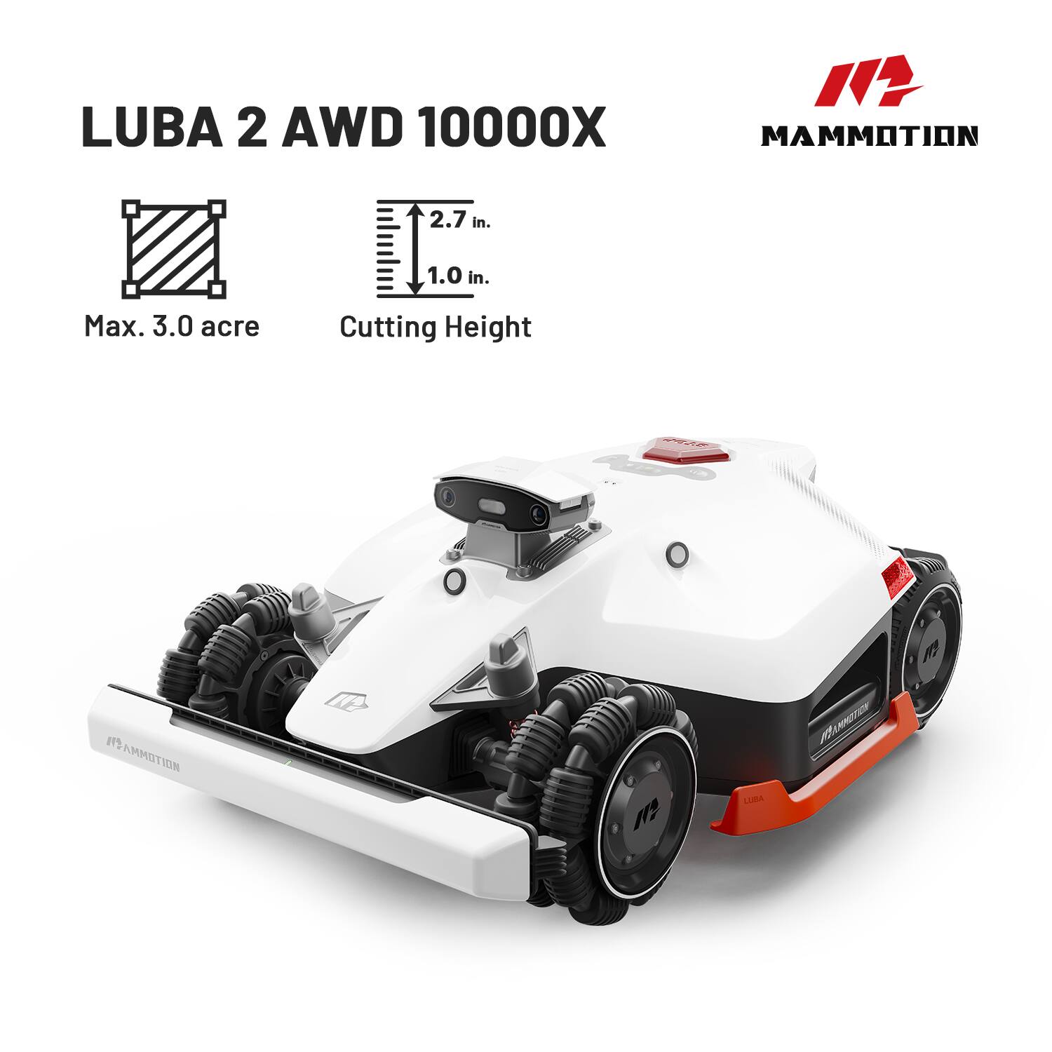 LUBA 2 AWD 10000X

Max. 3.0 acre

Cutting Height: 2.7 in. - 1.0 in.

MAMMOTION