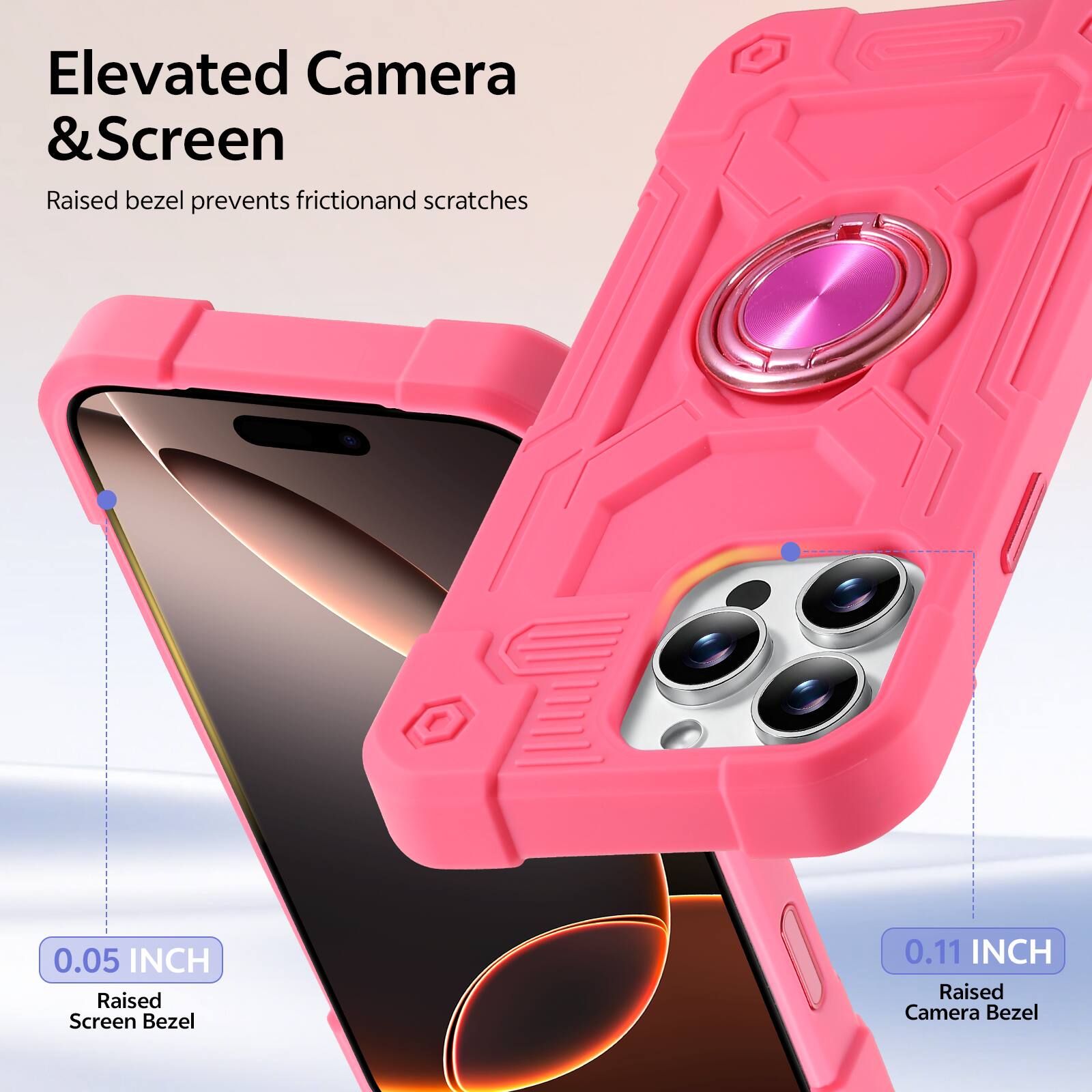 Elevated Camera & Screen  
Raised bezel prevents friction and scratches  

0.05 INCH  
Raised Screen Bezel  

0.11 INCH  
Raised Camera Bezel
