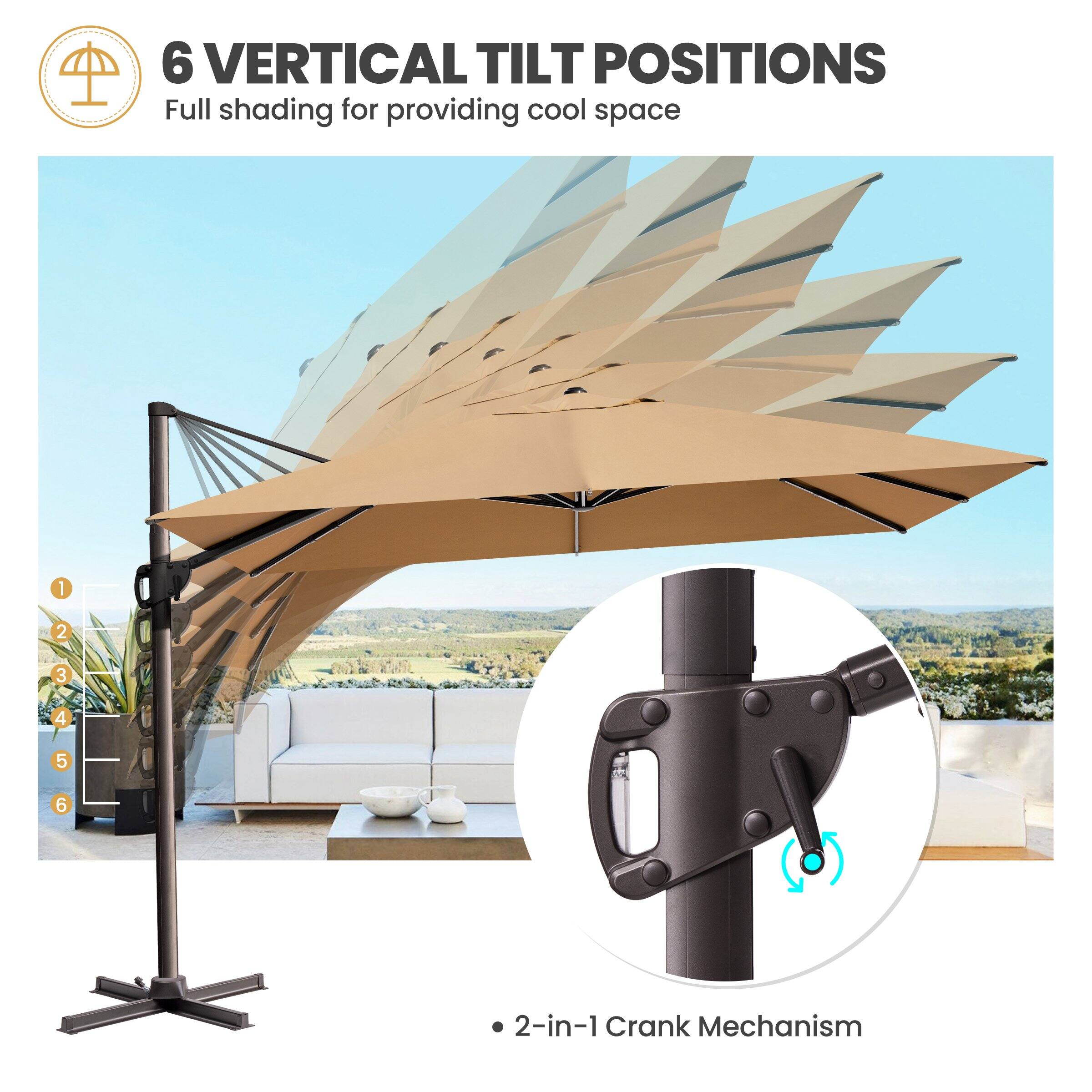 6 VERTICAL TILT POSITIONS  
Full shading for providing cool space  

1  
2  
3  
4  
5  
6  

2-in-1 Crank Mechanism