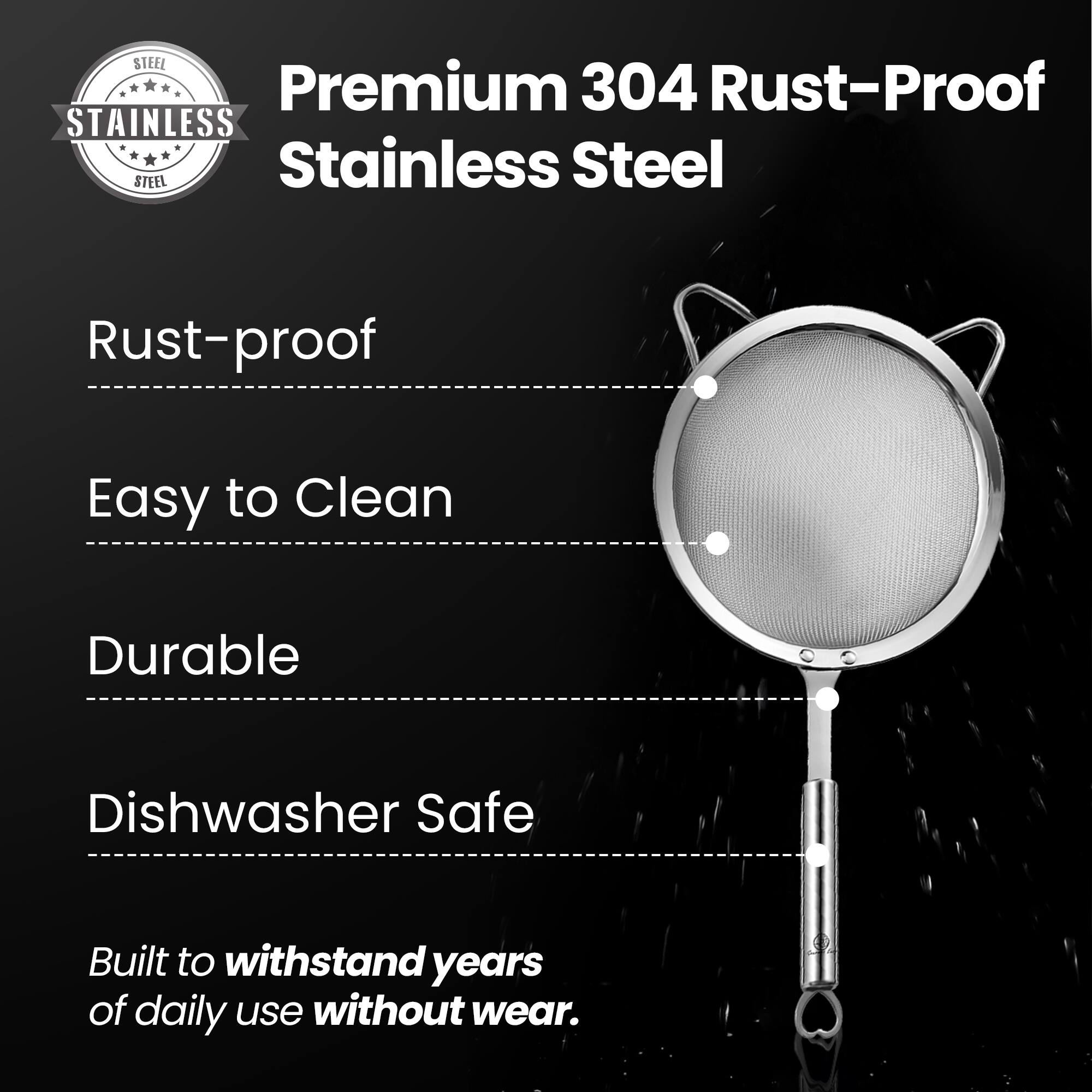Premium 304 Rust-Proof Stainless Steel

- Rust-proof
- Easy to Clean
- Durable
- Dishwasher Safe

Built to withstand years of daily use without wear.