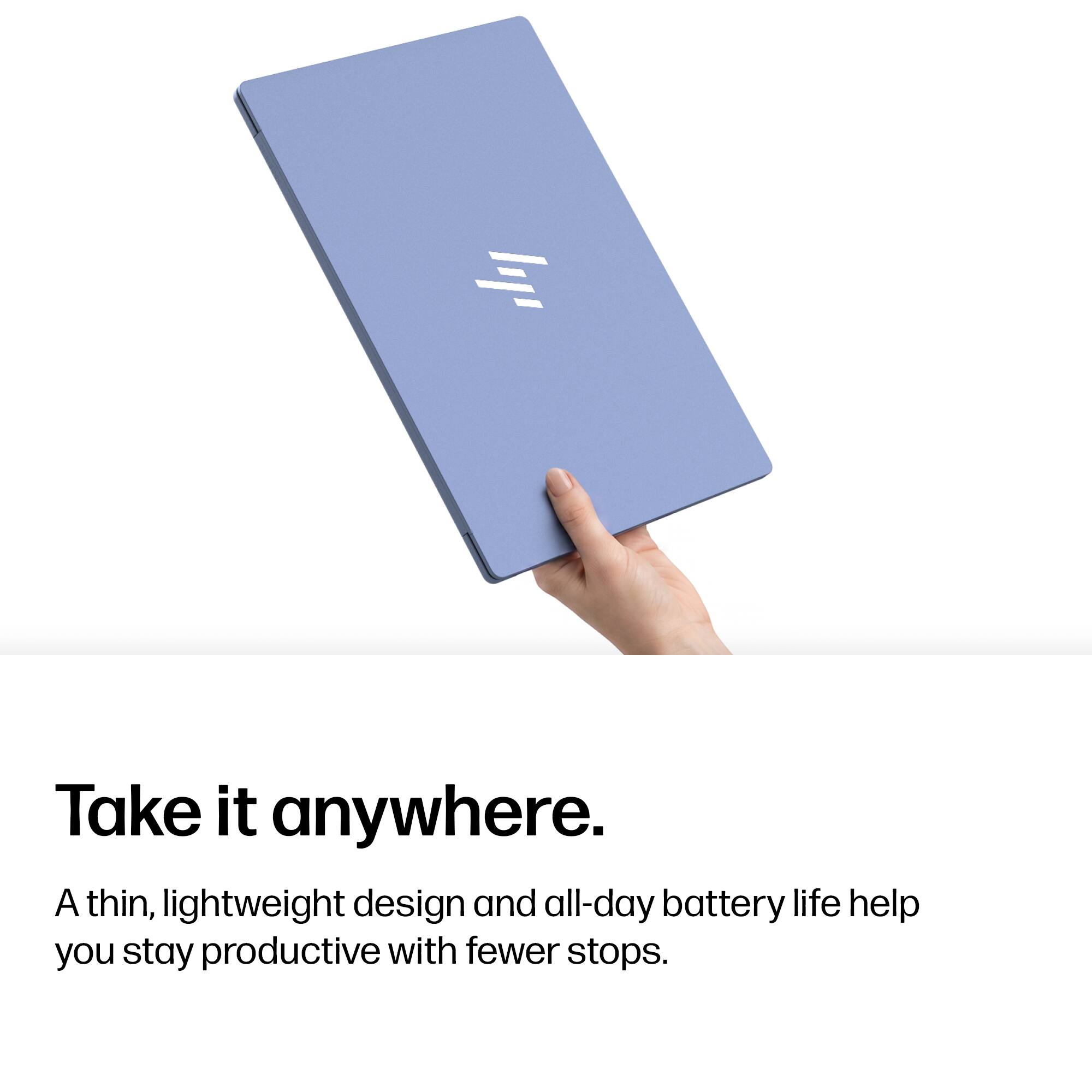 Take it anywhere.  
A thin, lightweight design and all-day battery life help you stay productive with fewer stops.