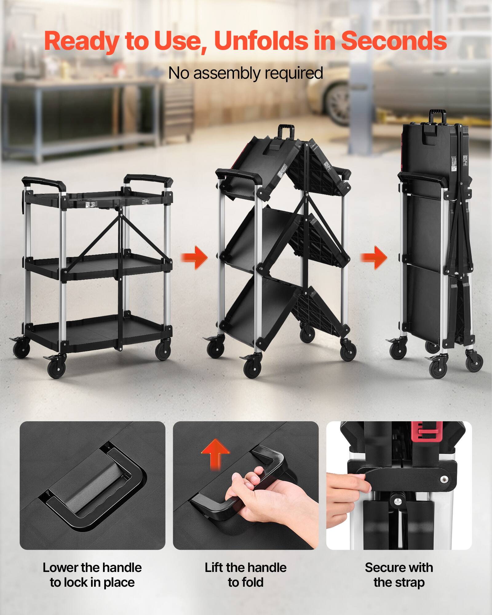 Ready to Use, Unfolds in Seconds  
No assembly required  

Lower the handle to lock in place  
Lift the handle to fold  
Secure with the strap
