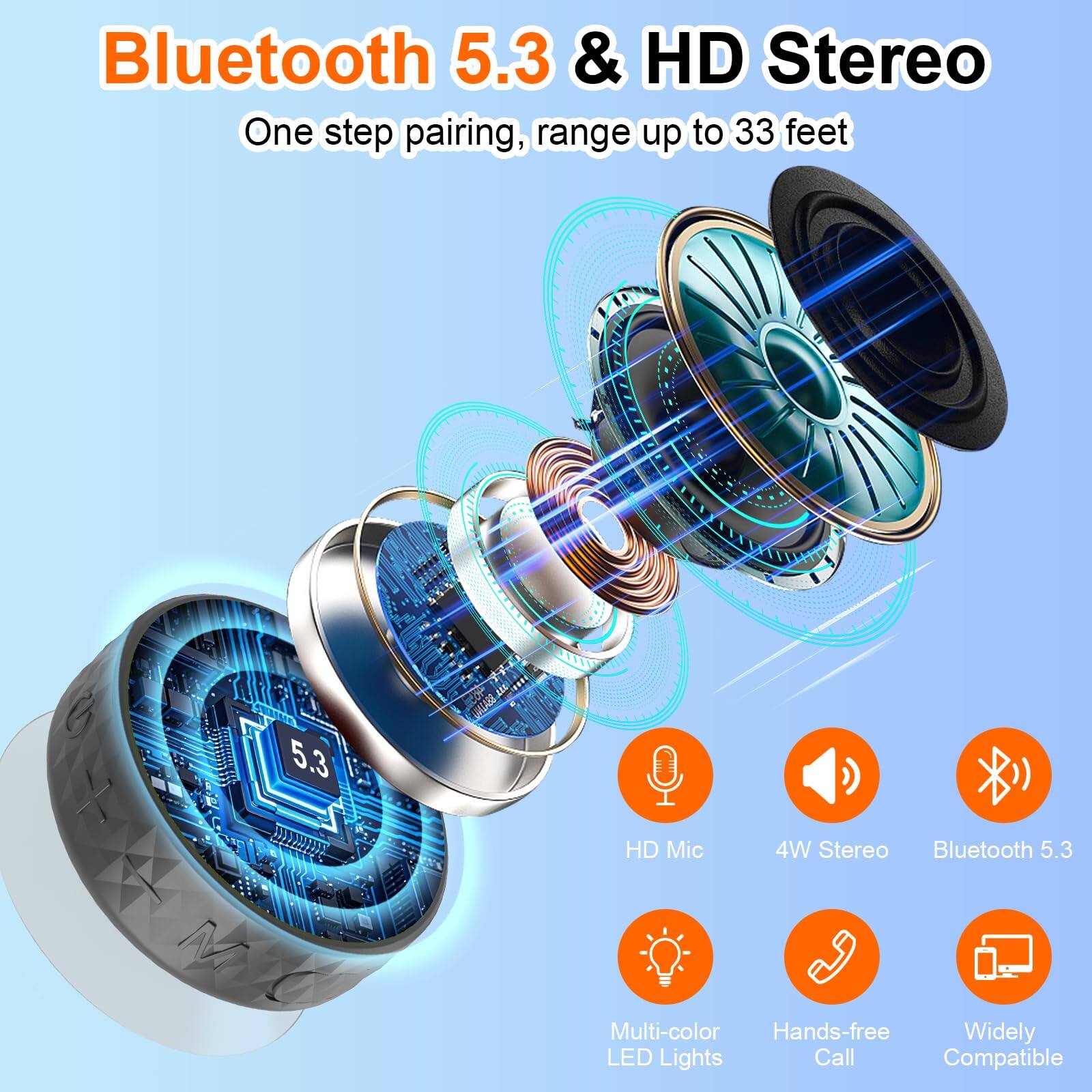 Bluetooth 5.3 & HD Stereo  
One step pairing, range up to 33 feet  

- HD Mic  
- 4W Stereo  
- Bluetooth 5.3  
- Multi-color LED Lights  
- Hands-free Call  
- Widely Compatible