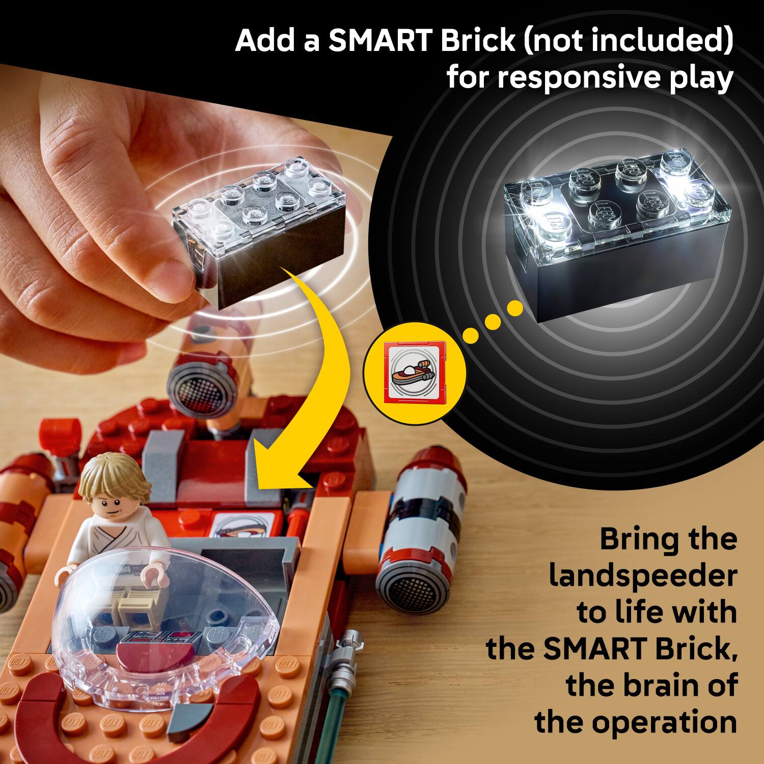 Add a SMART Brick (not included) for responsive play

Bring the landspeeder to life with the SMART Brick, the brain of the operation