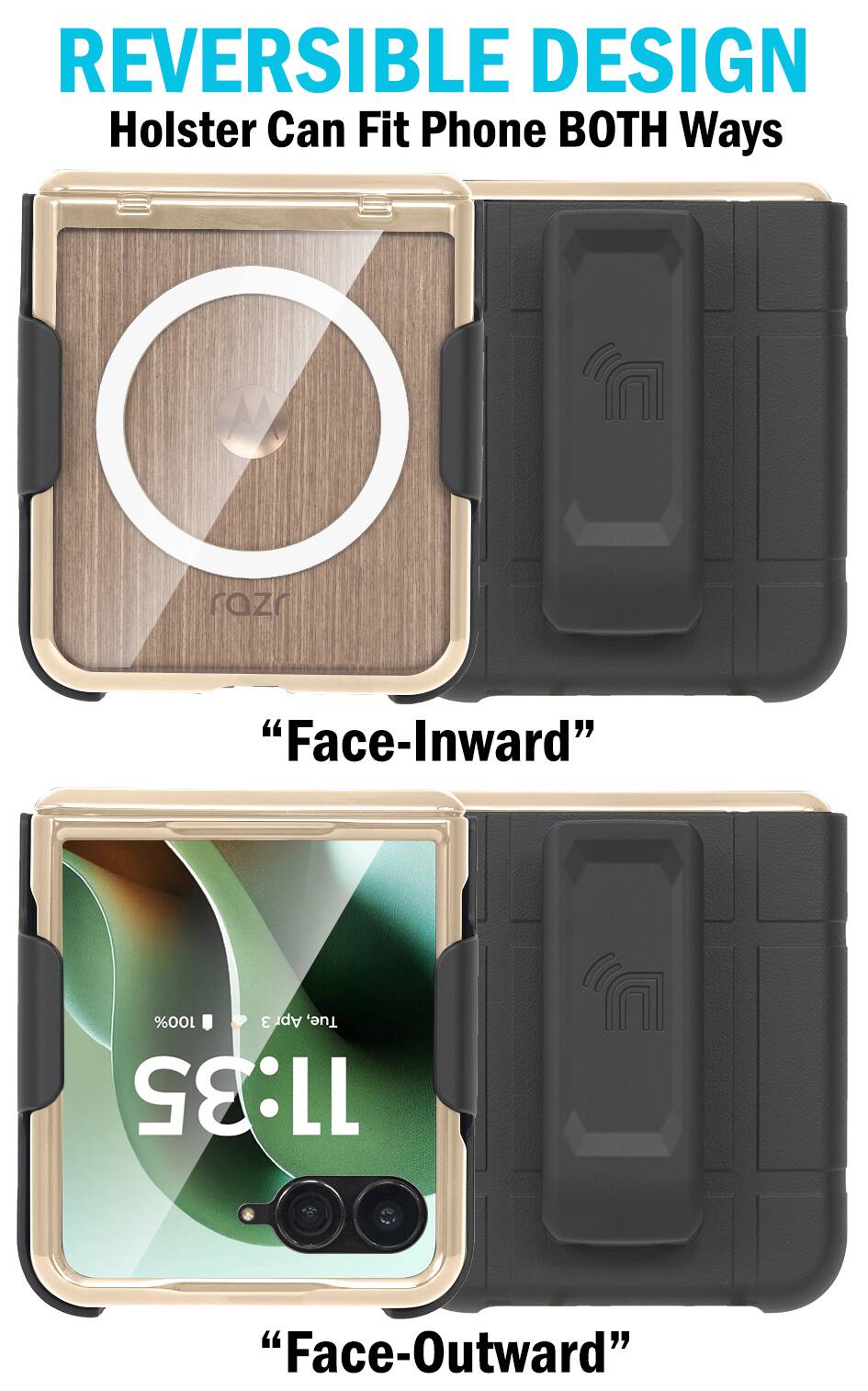 REVERSIBLE DESIGN  
Holster Can Fit Phone BOTH Ways  
"Face-Inward"  
"Face-Outward"