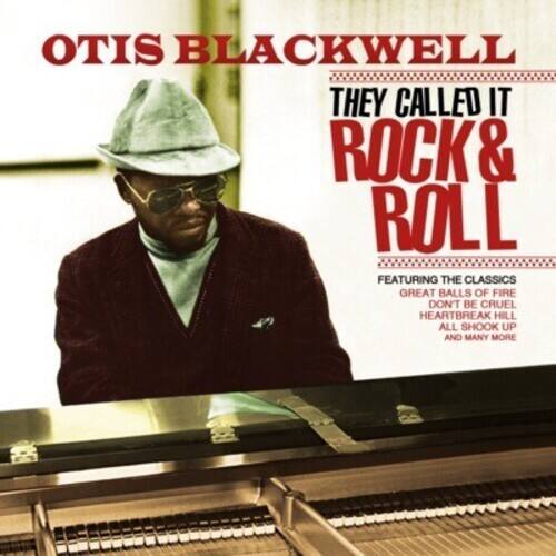 OTIS BLACKWELL  
THEY CALLED IT ROCK & ROLL  
FEATURING THE CLASSICS  
GREAT BALLS OF FIRE  
DON'T BE CRUEL  
HEARTBREAK HILL  
ALL SHOOK UP  
AND MANY MORE