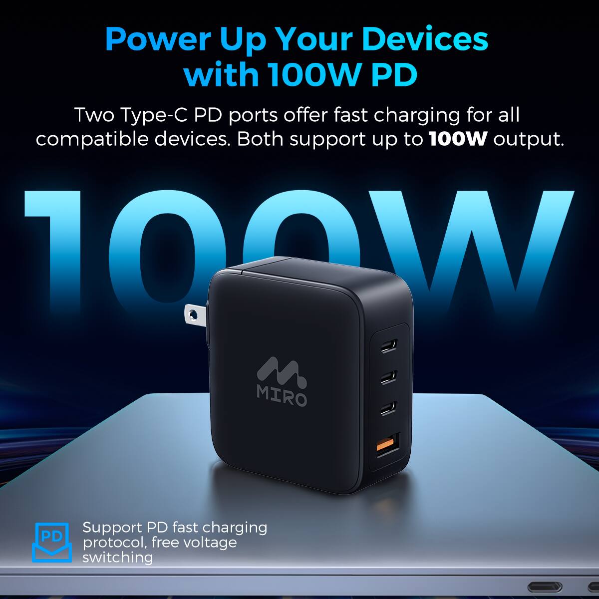 Power Up Your Devices with 100W PD

Two Type-C PD ports offer fast charging for all compatible devices. Both support up to 100W output.

100W

MIRO Support PD fast charging, PD protocol, free voltage switching