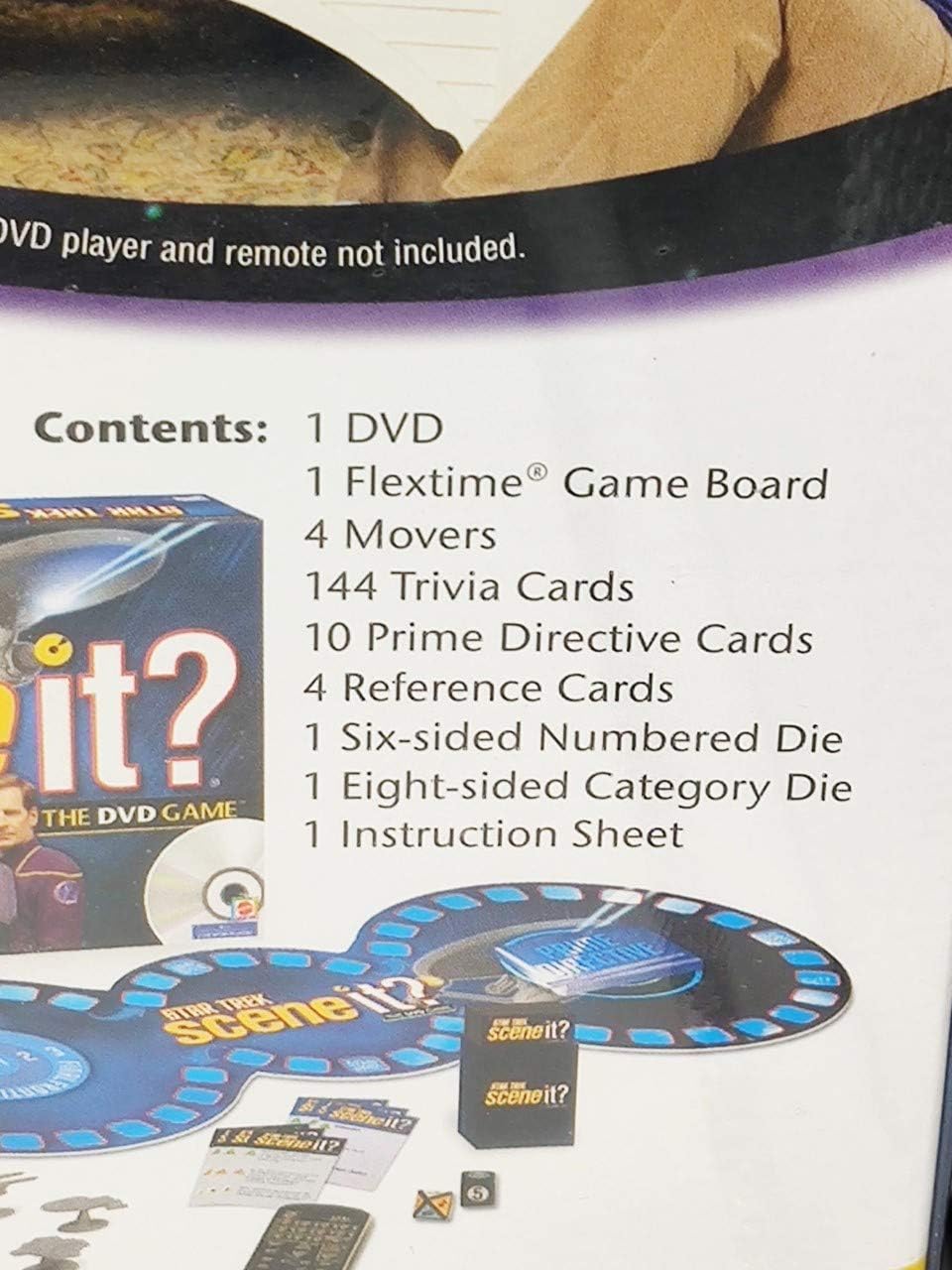 DVD player and remote not included.

Contents:
1 DVD
1 Flextime® Game Board
4 Movers
144 Trivia Cards
10 Prime Directive Cards
4 Reference Cards
1 Six-sided Numbered Die
1 Eight-sided Category Die
1 Instruction Sheet

THE DVD GAME

scene it?
