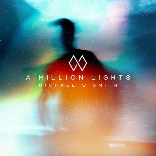 A Million Lights  
Michael W Smith